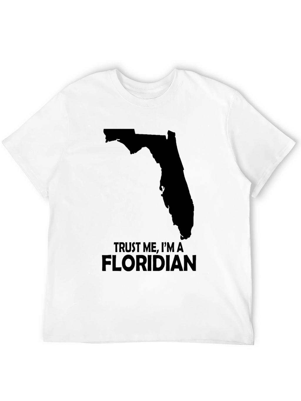 Trust Me Im a Floridian T-Shirt