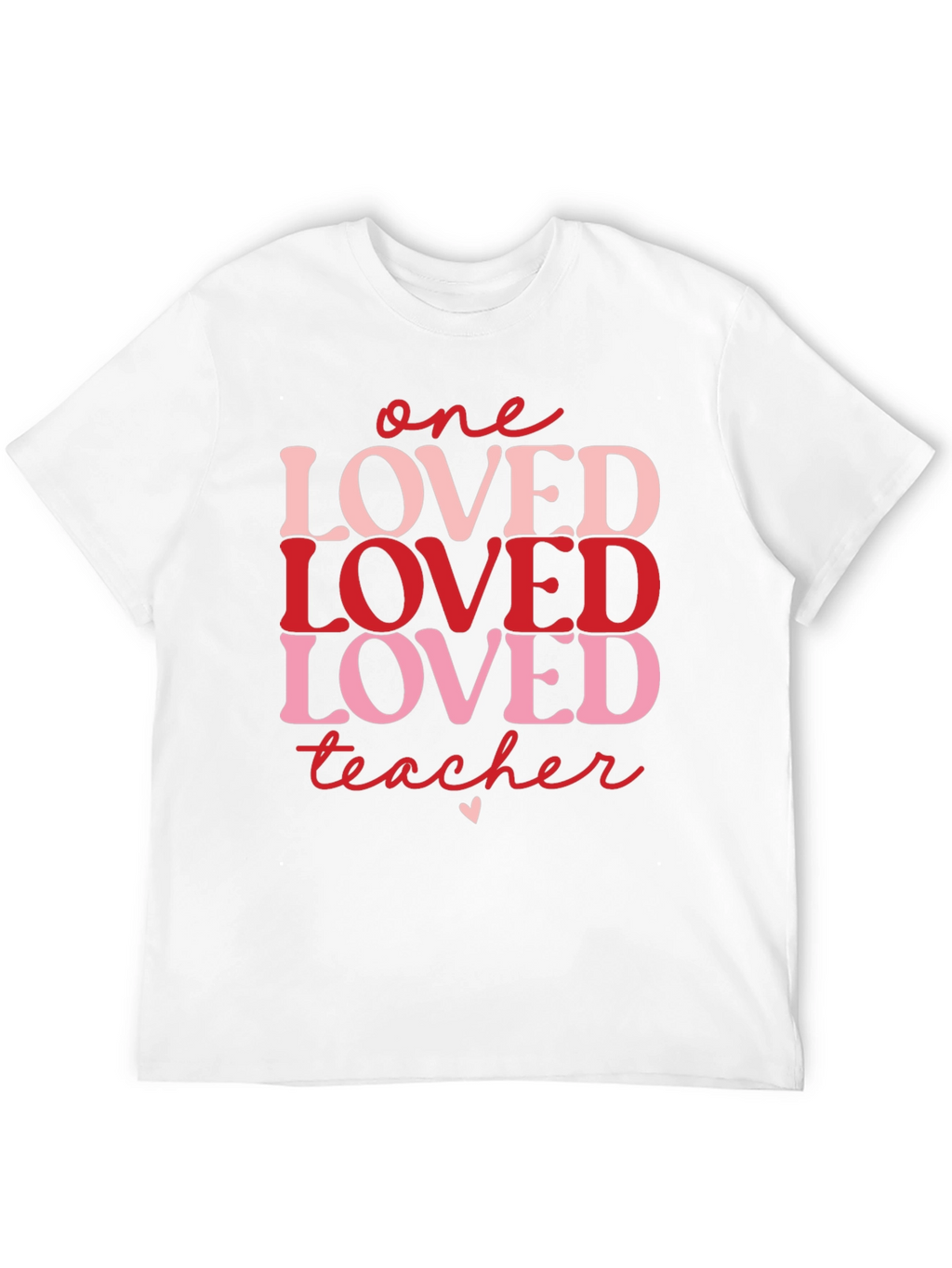 One Loved Teacher Valentines Day T-Shirt