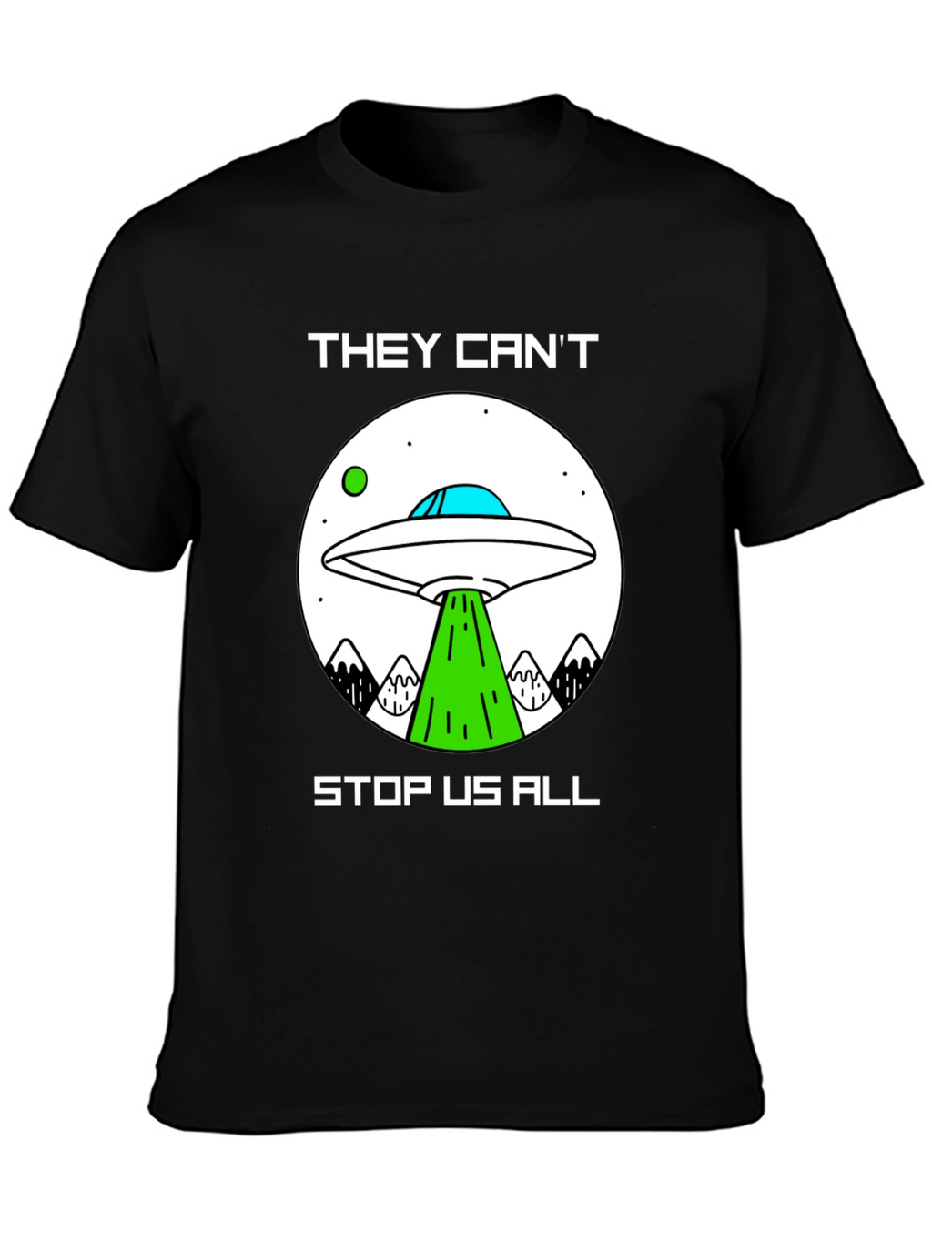 They Cant Stop Us All UFO T-Shirt