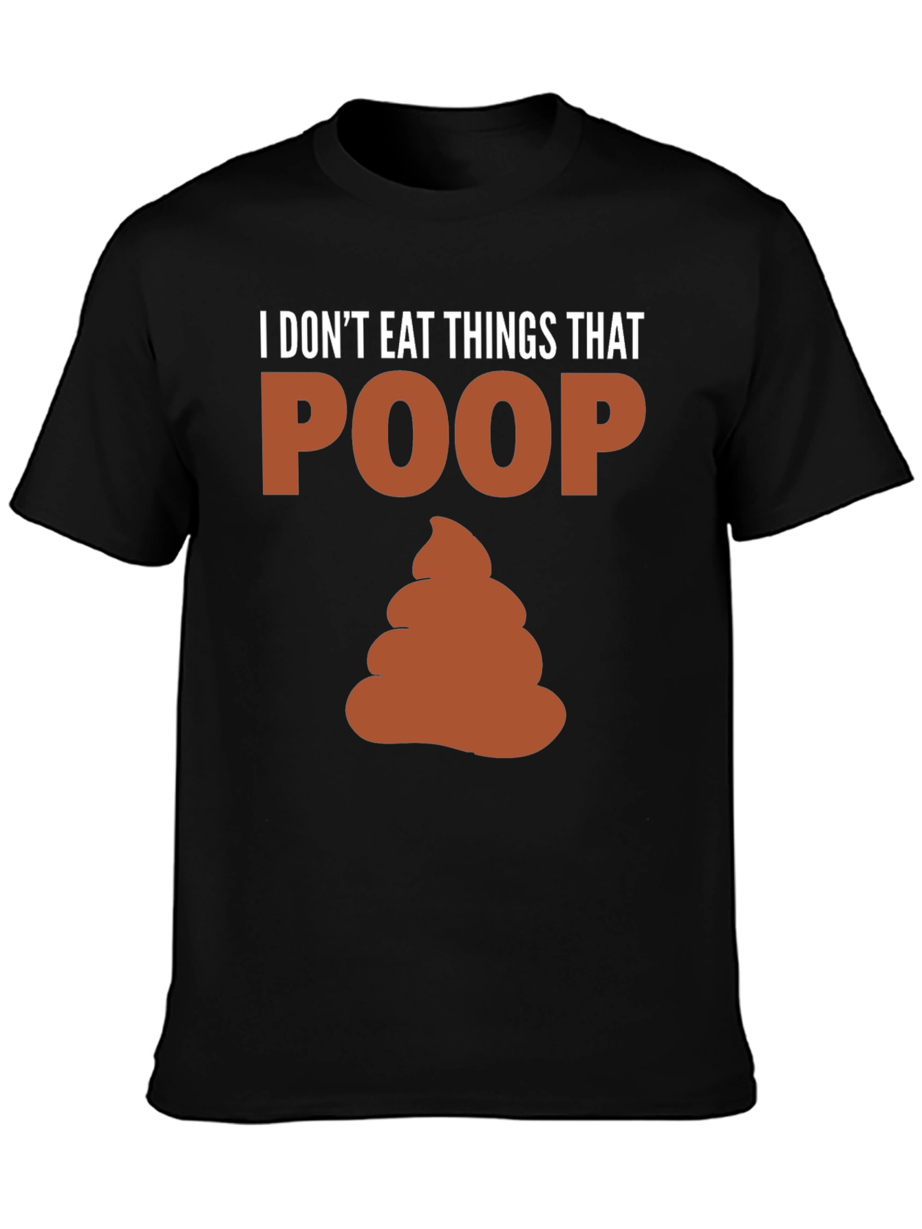 I Dont Eat Things That Poop T-Shirt