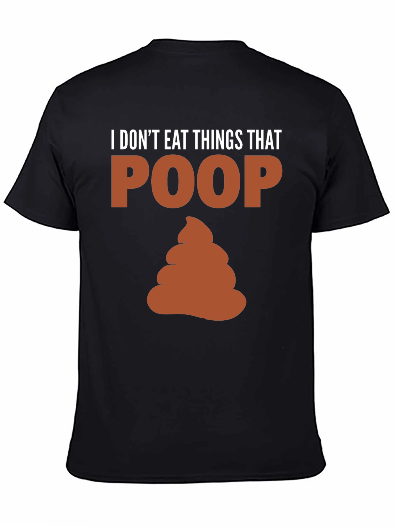 I Dont Eat Things That Poop T-Shirt