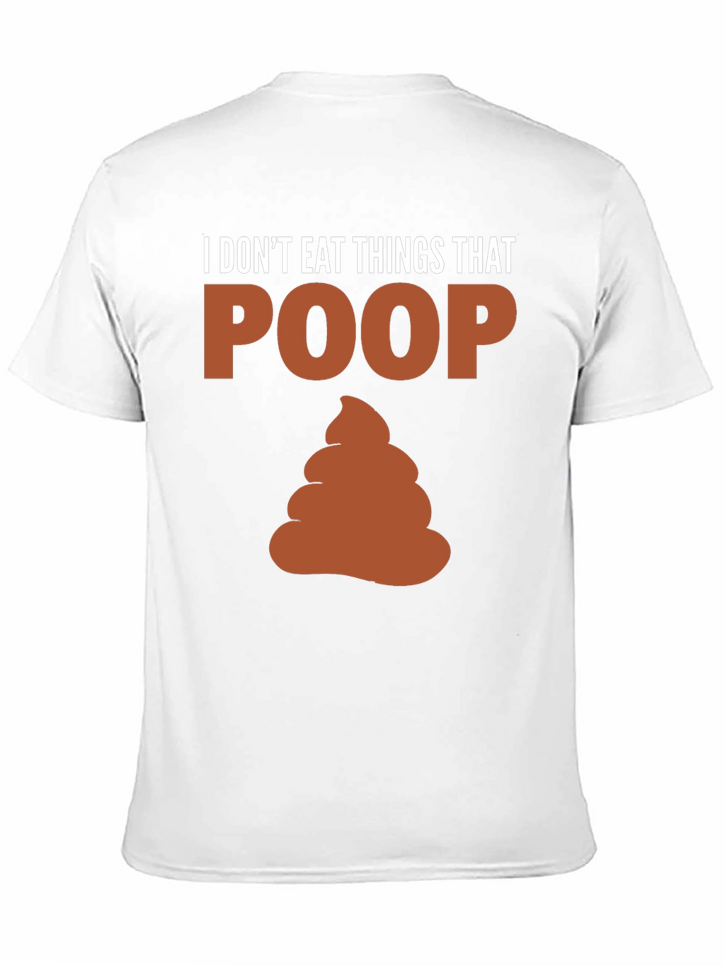 I Dont Eat Things That Poop T-Shirt