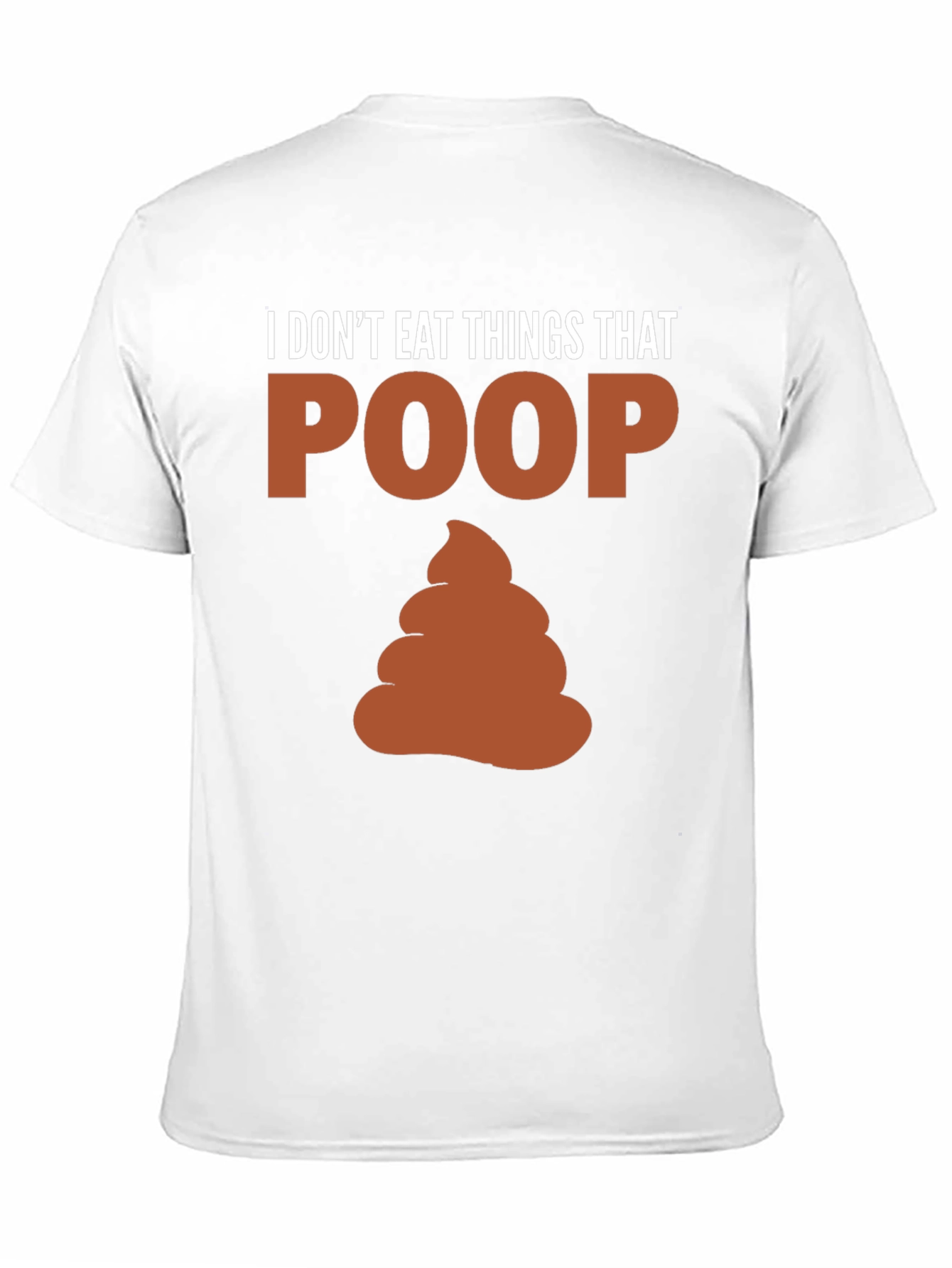 I Dont Eat Things That Poop T-Shirt