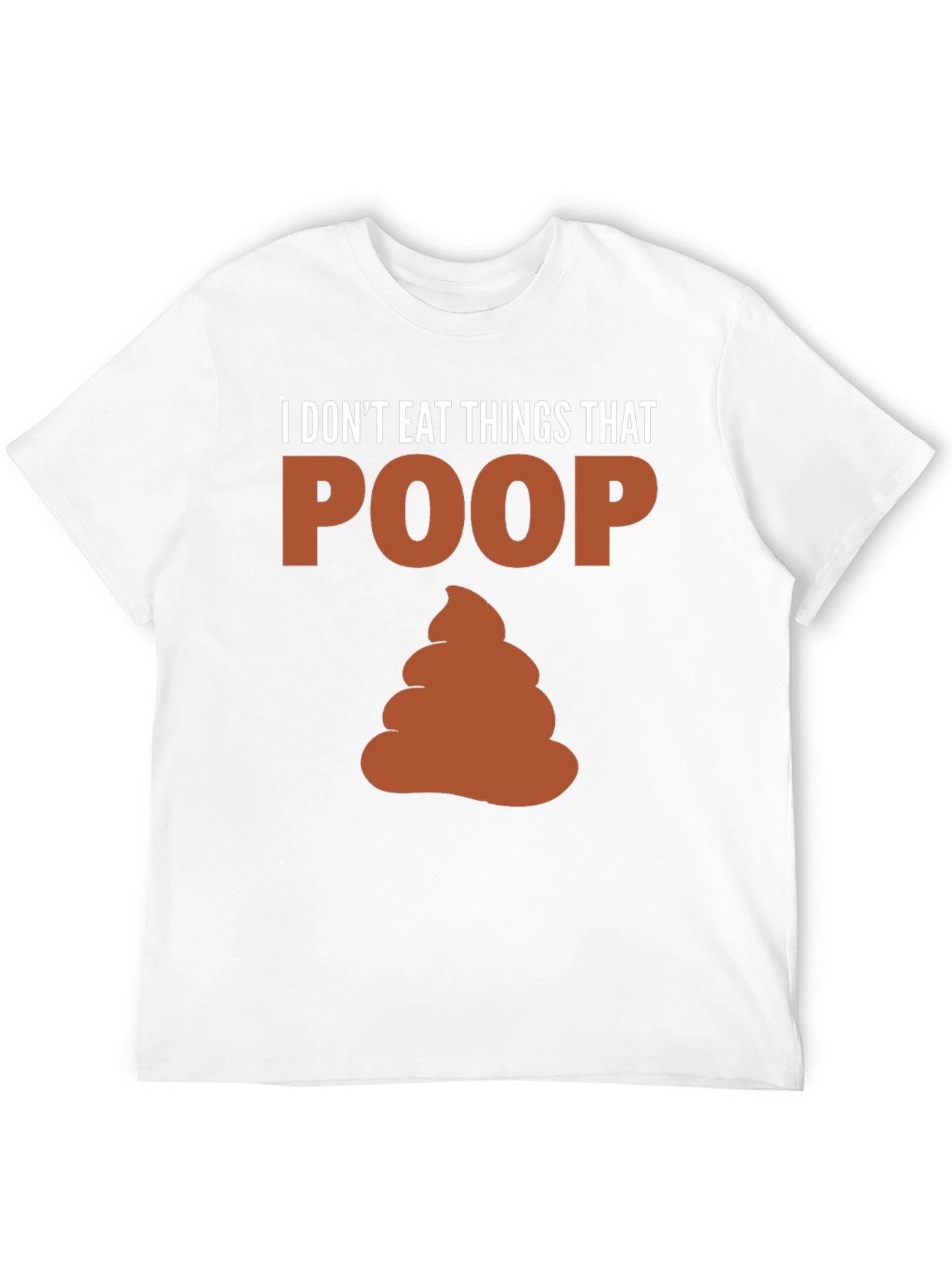 I Dont Eat Things That Poop T-Shirt