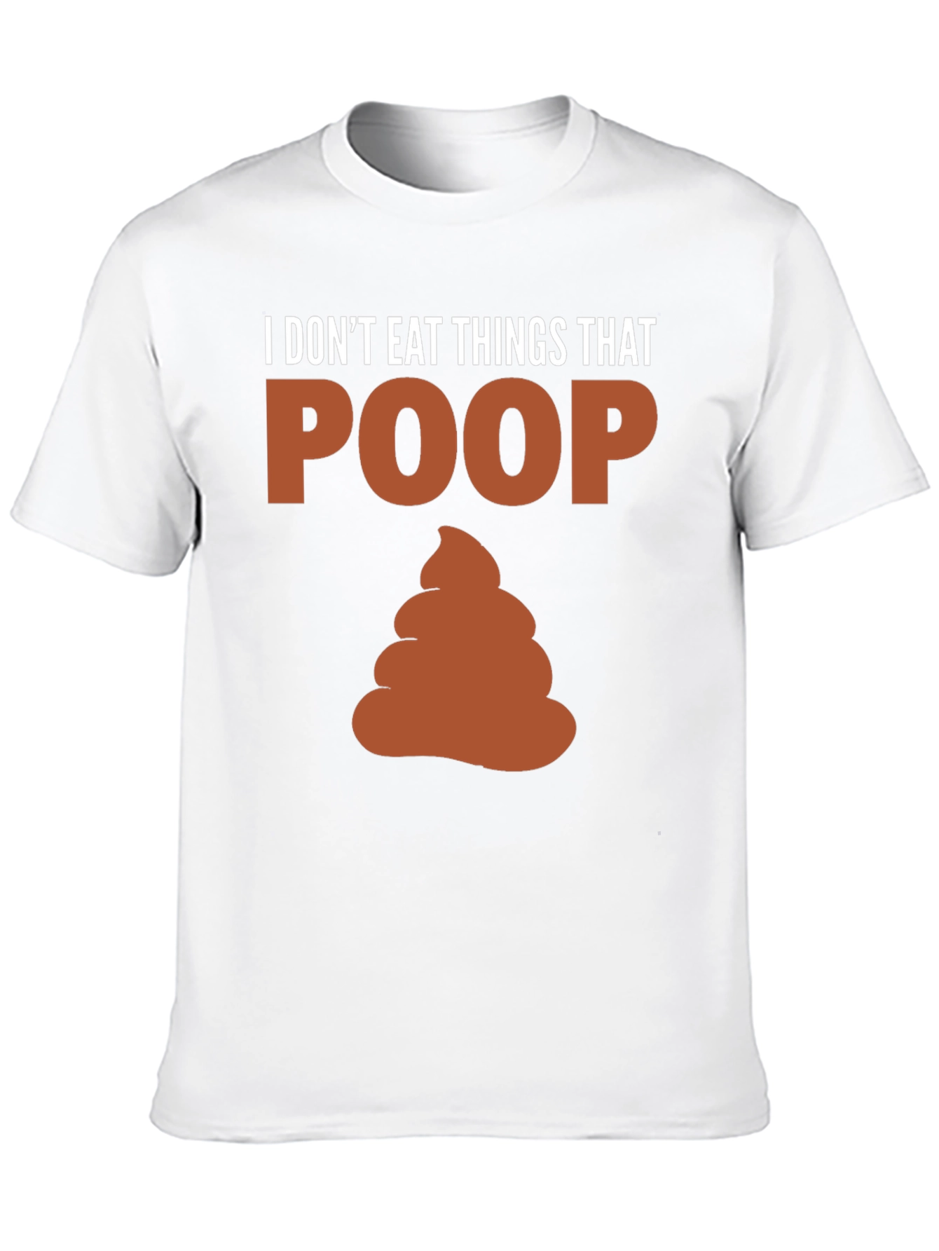 I Dont Eat Things That Poop T-Shirt