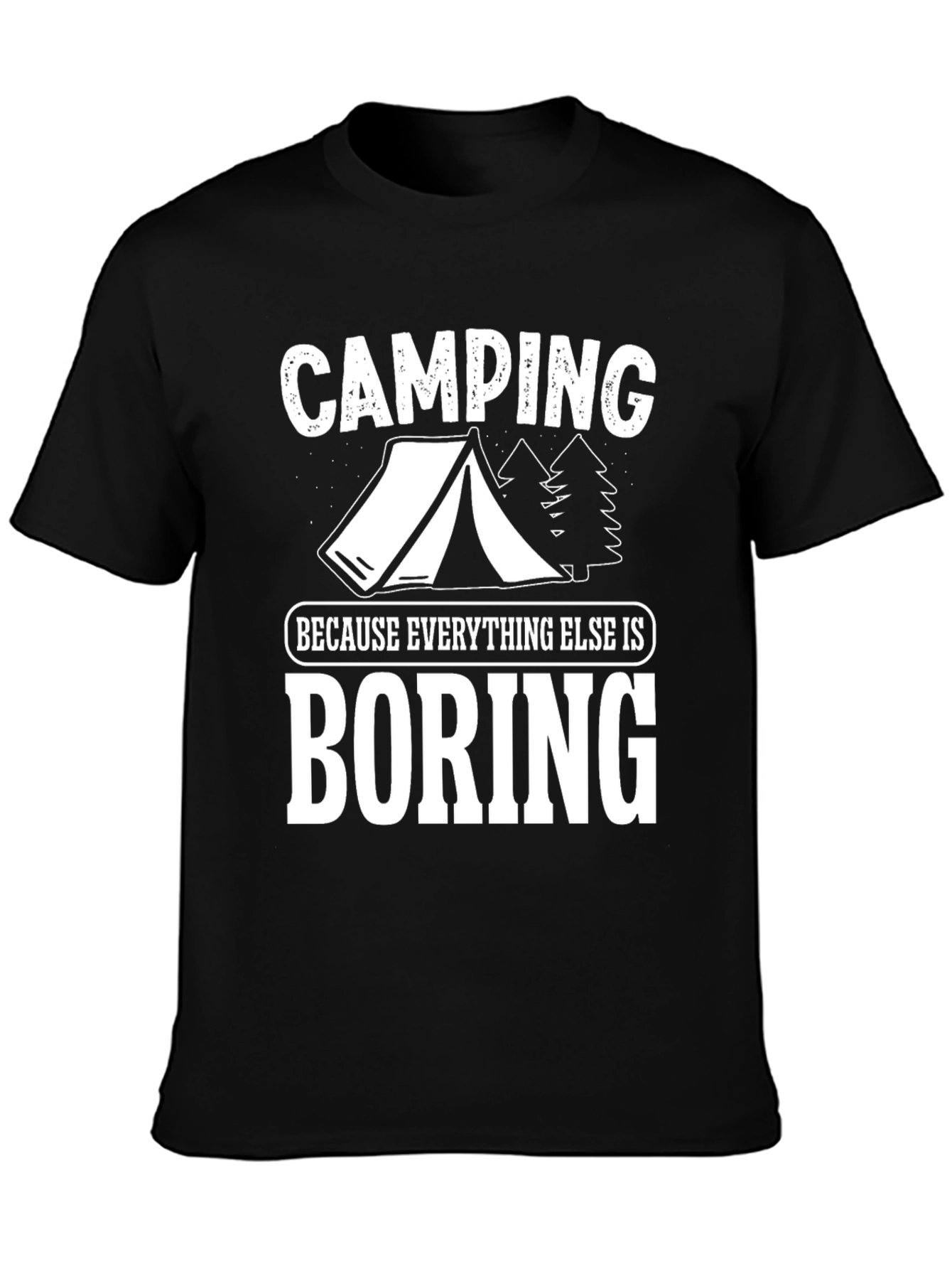 Camping Because Everything Else Is Boring T-Shirt