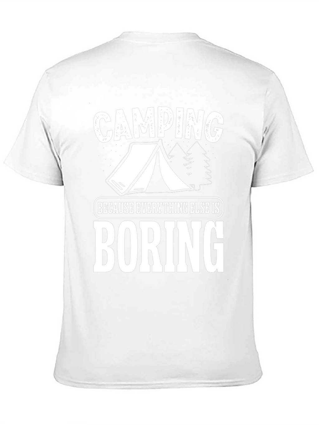 Camping Because Everything Else Is Boring T-Shirt