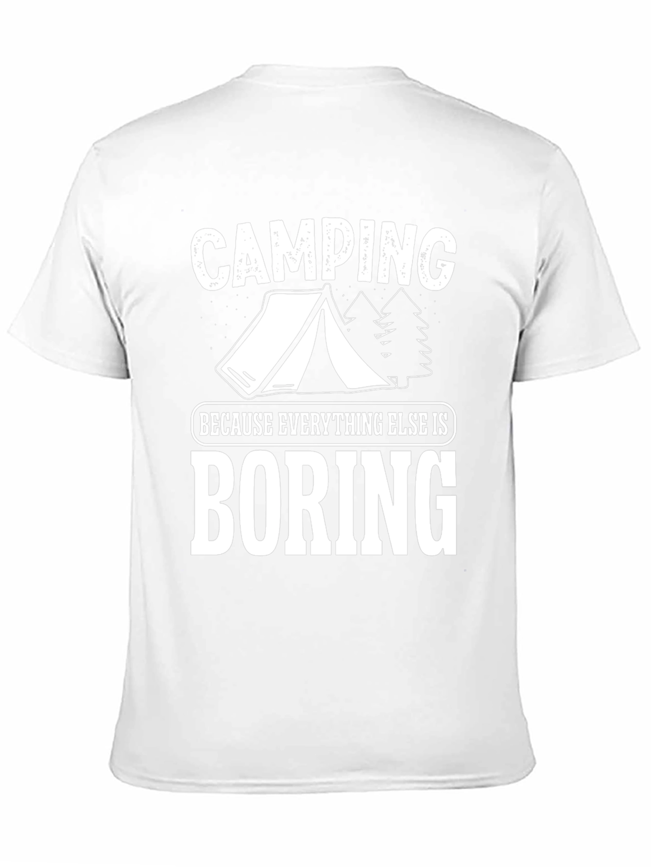 Camping Because Everything Else Is Boring T-Shirt