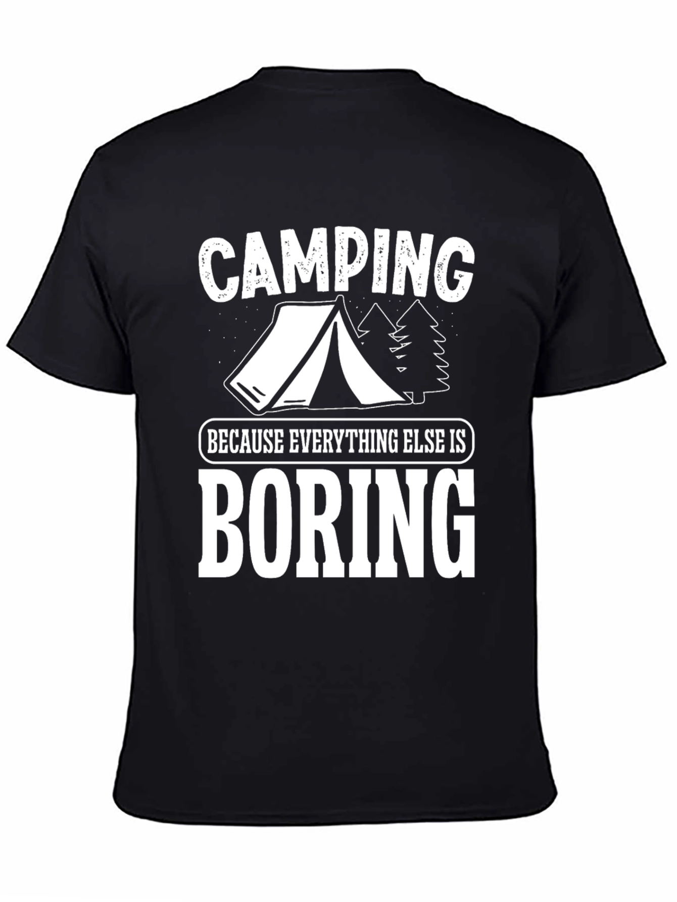Camping Because Everything Else Is Boring T-Shirt
