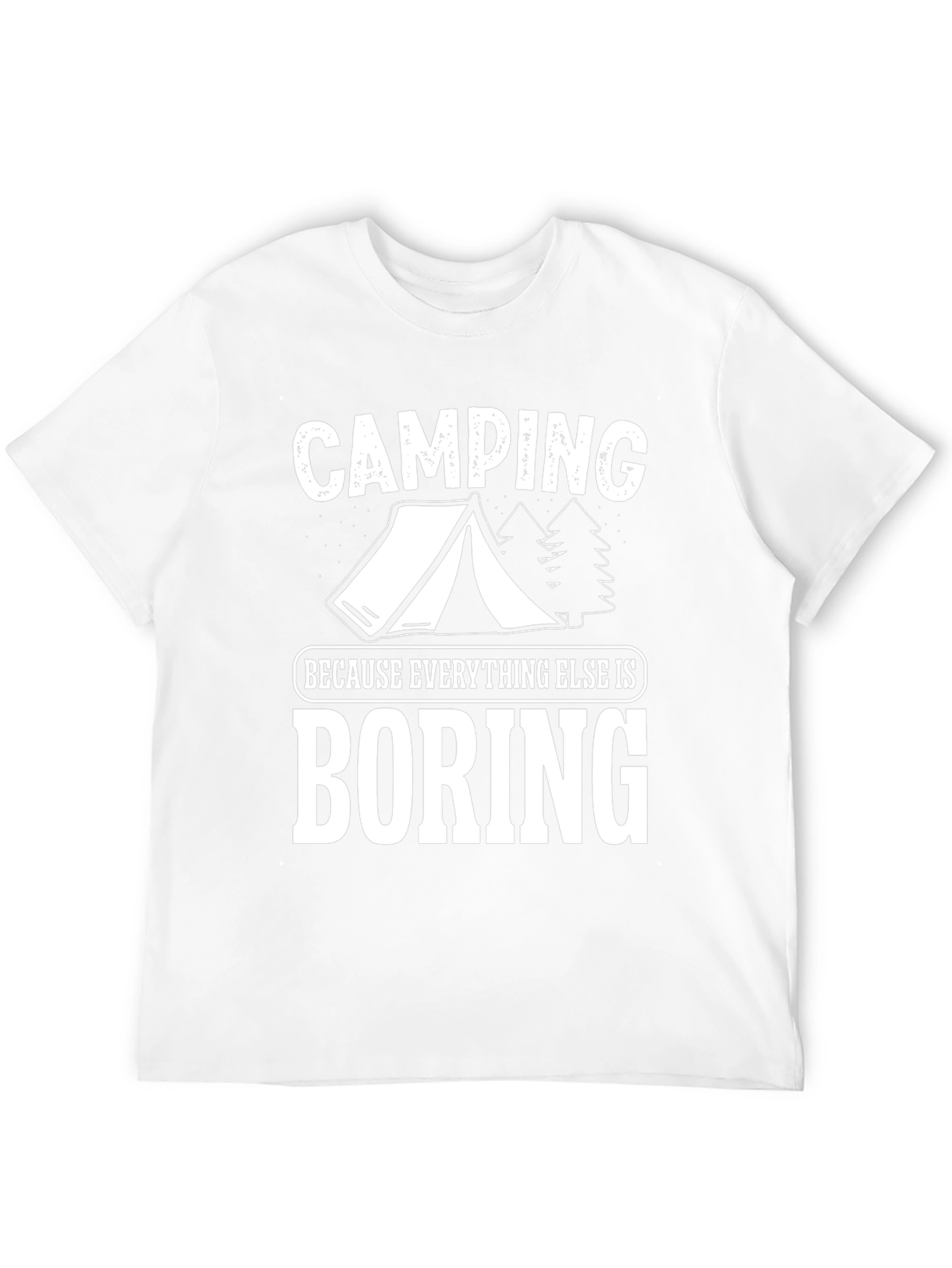 Camping Because Everything Else Is Boring T-Shirt