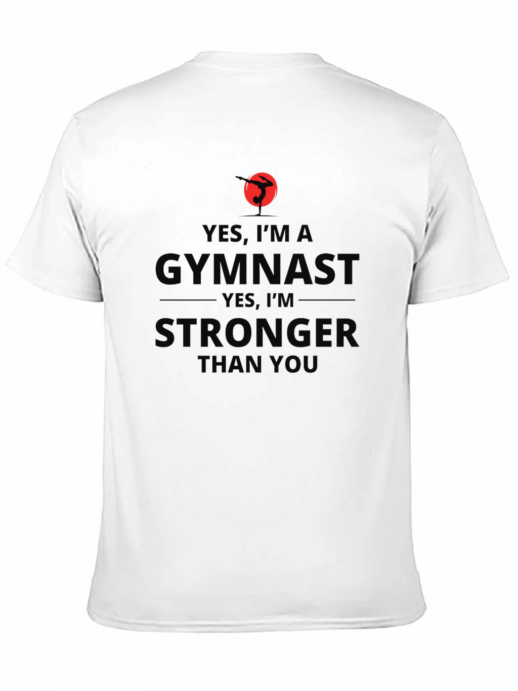 Gymnast Stronger Than You - T-Shirt