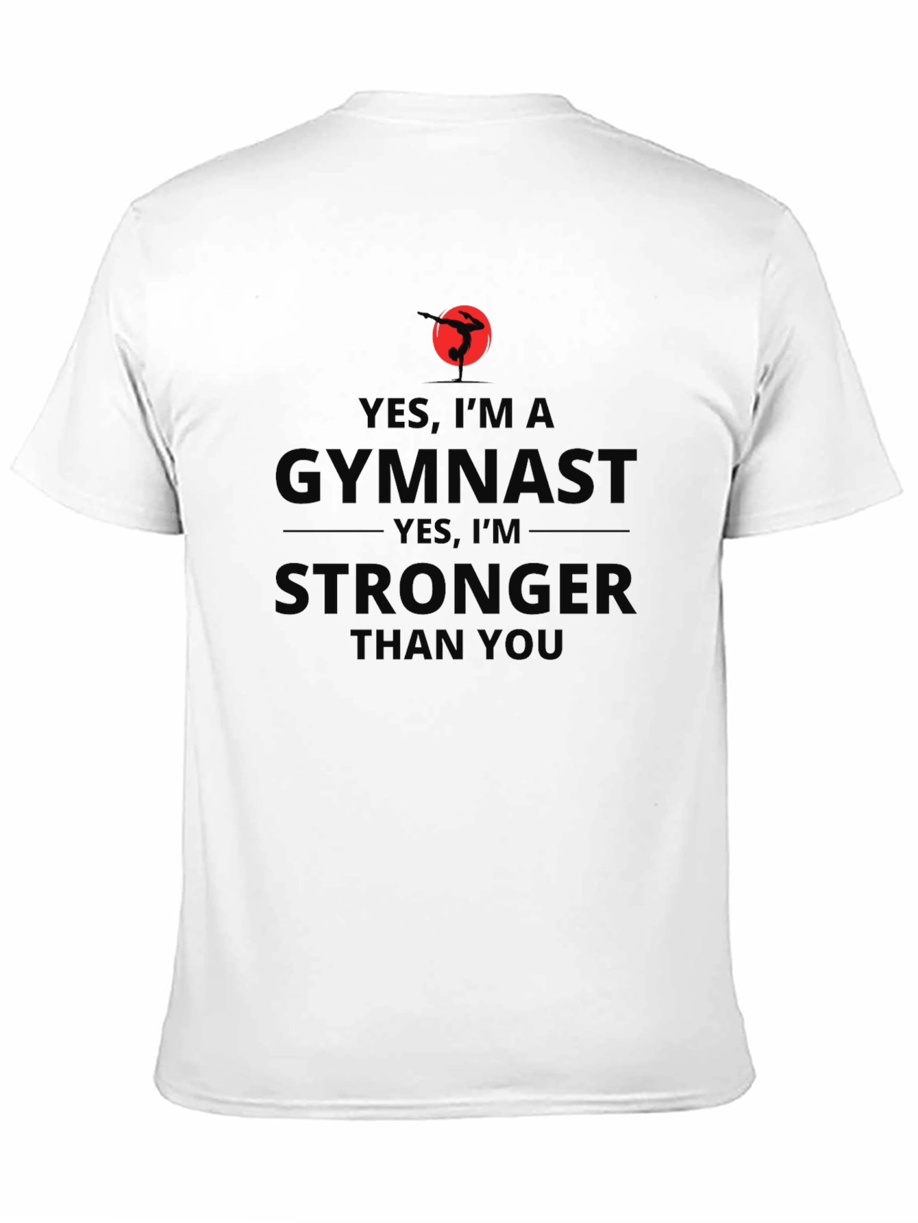 Gymnast Stronger Than You - T-Shirt