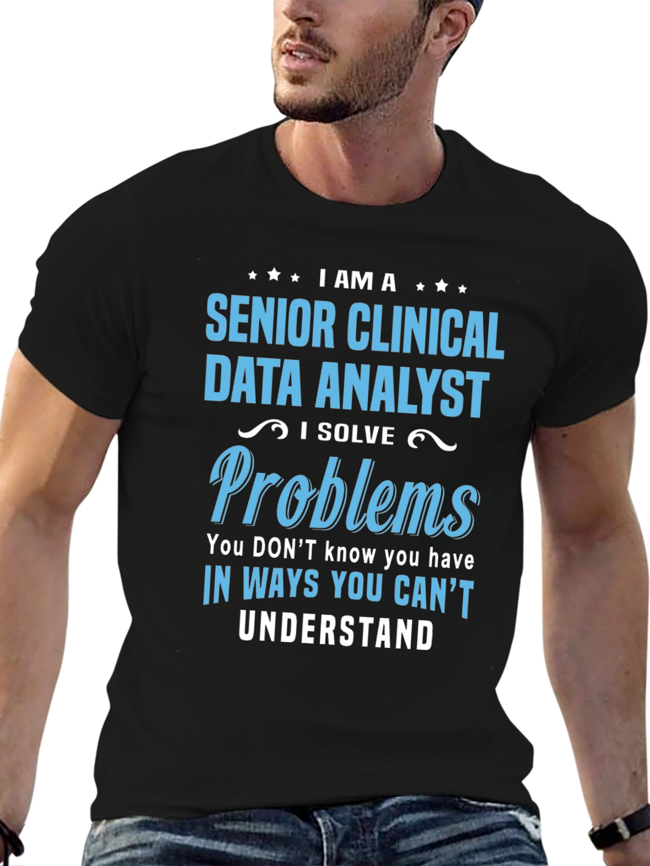 Senior Clinical Data Analyst T-Shirt - Solve Problems