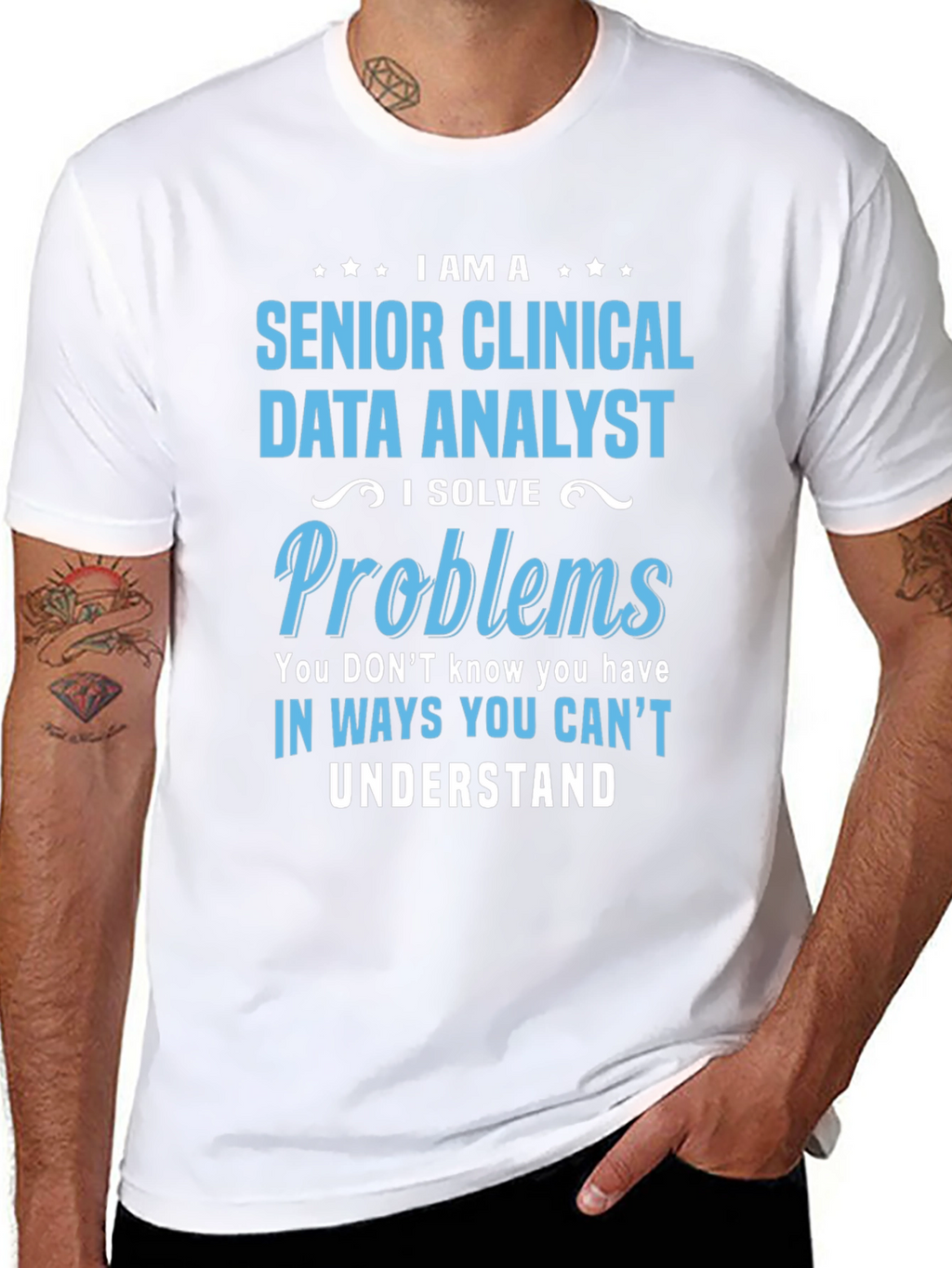 Senior Clinical Data Analyst T-Shirt - Solve Problems