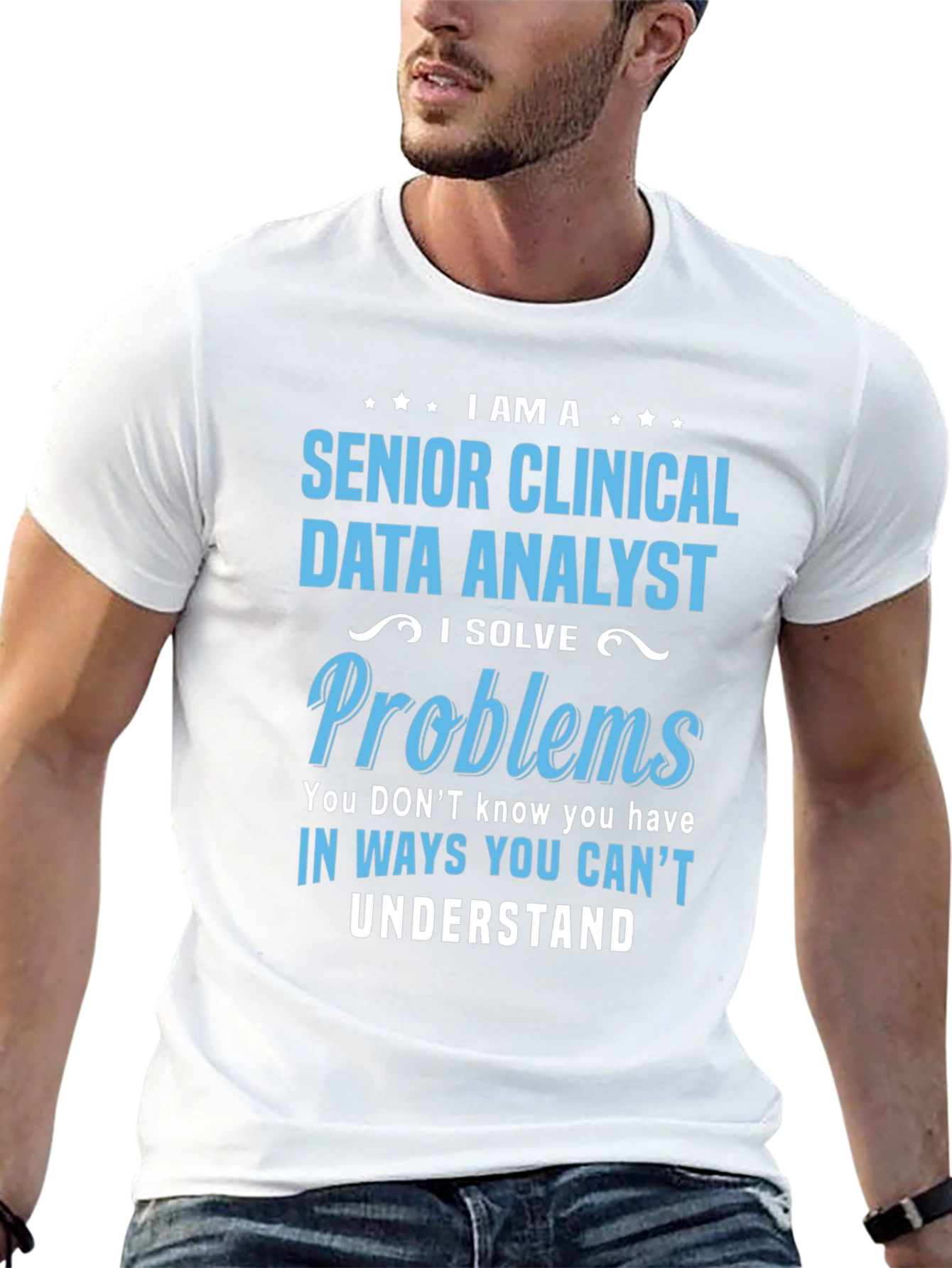 Senior Clinical Data Analyst T-Shirt - Solve Problems