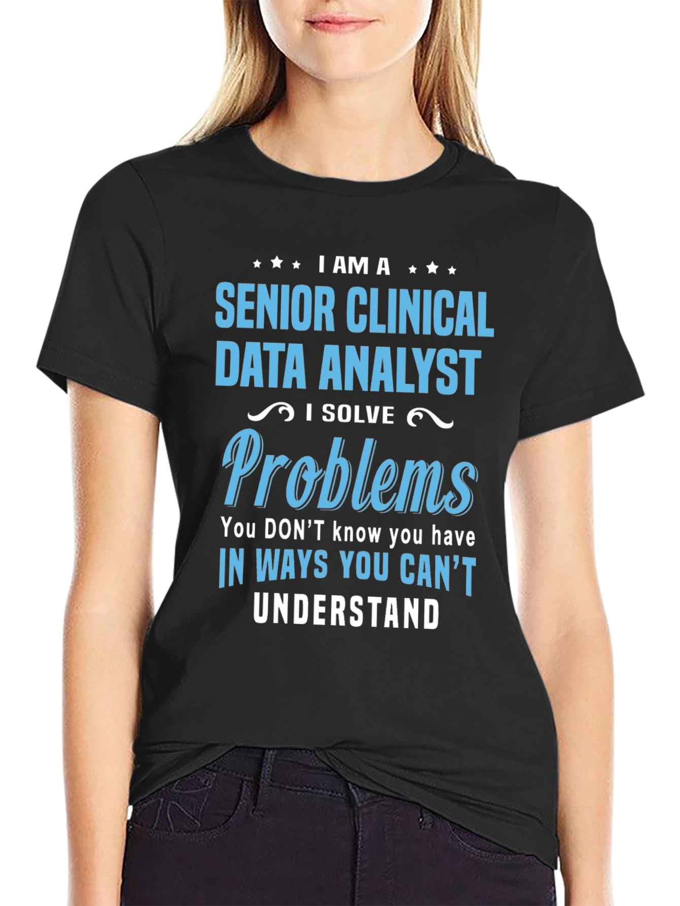 Senior Clinical Data Analyst T-Shirt - Solve Problems