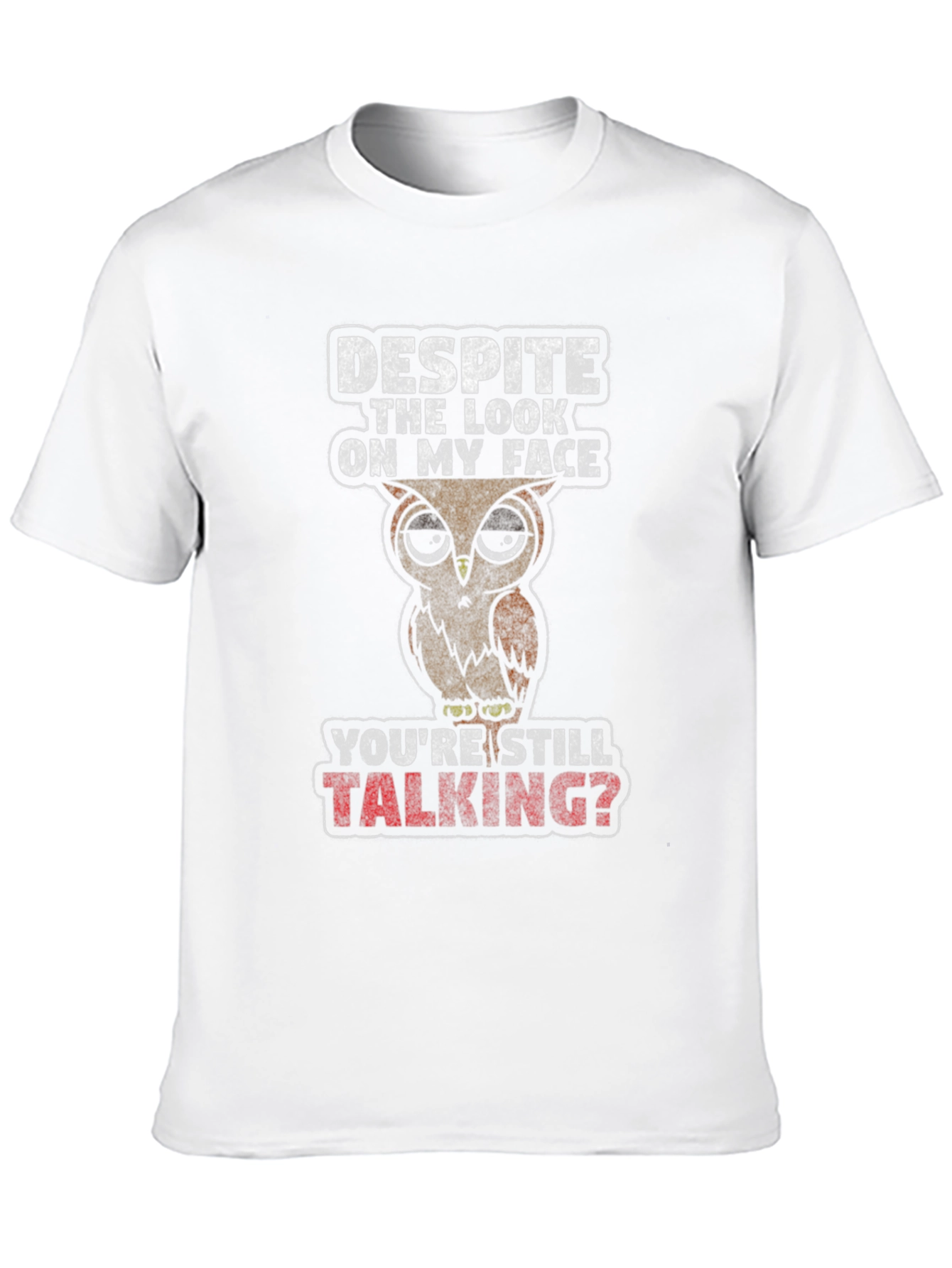 Funny Owl Graphic T-Shirt - Youre Still Talking?