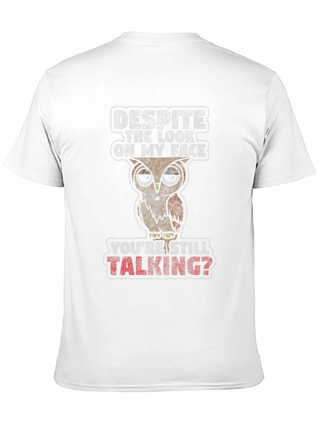 Funny Owl Graphic T-Shirt - Youre Still Talking?