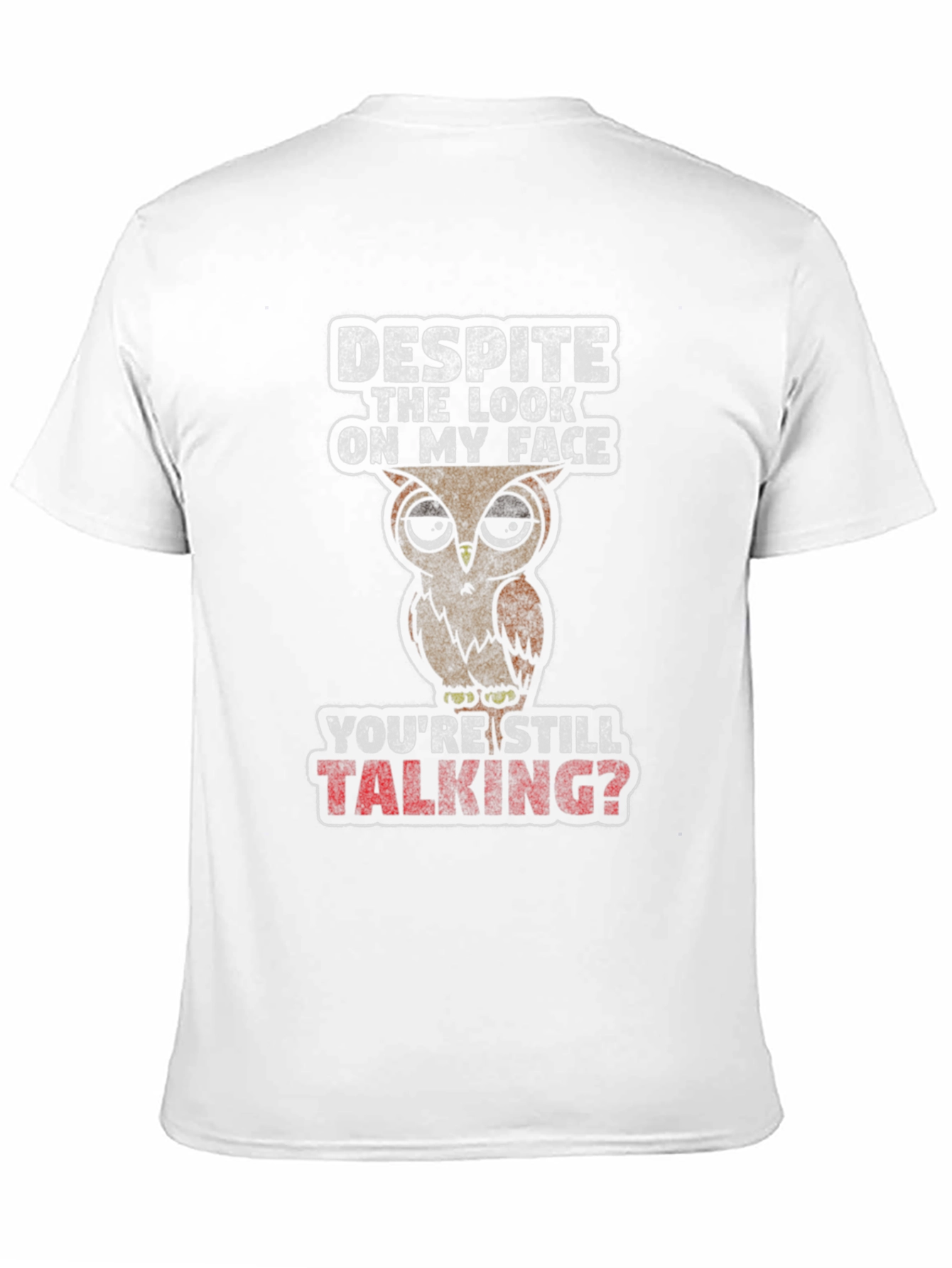 Funny Owl Graphic T-Shirt - Youre Still Talking?