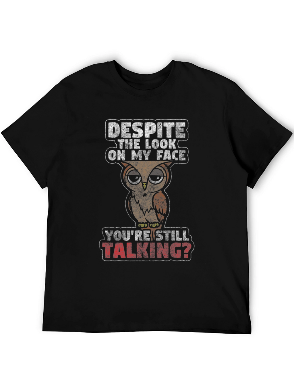 Funny Owl Graphic T-Shirt - Youre Still Talking?