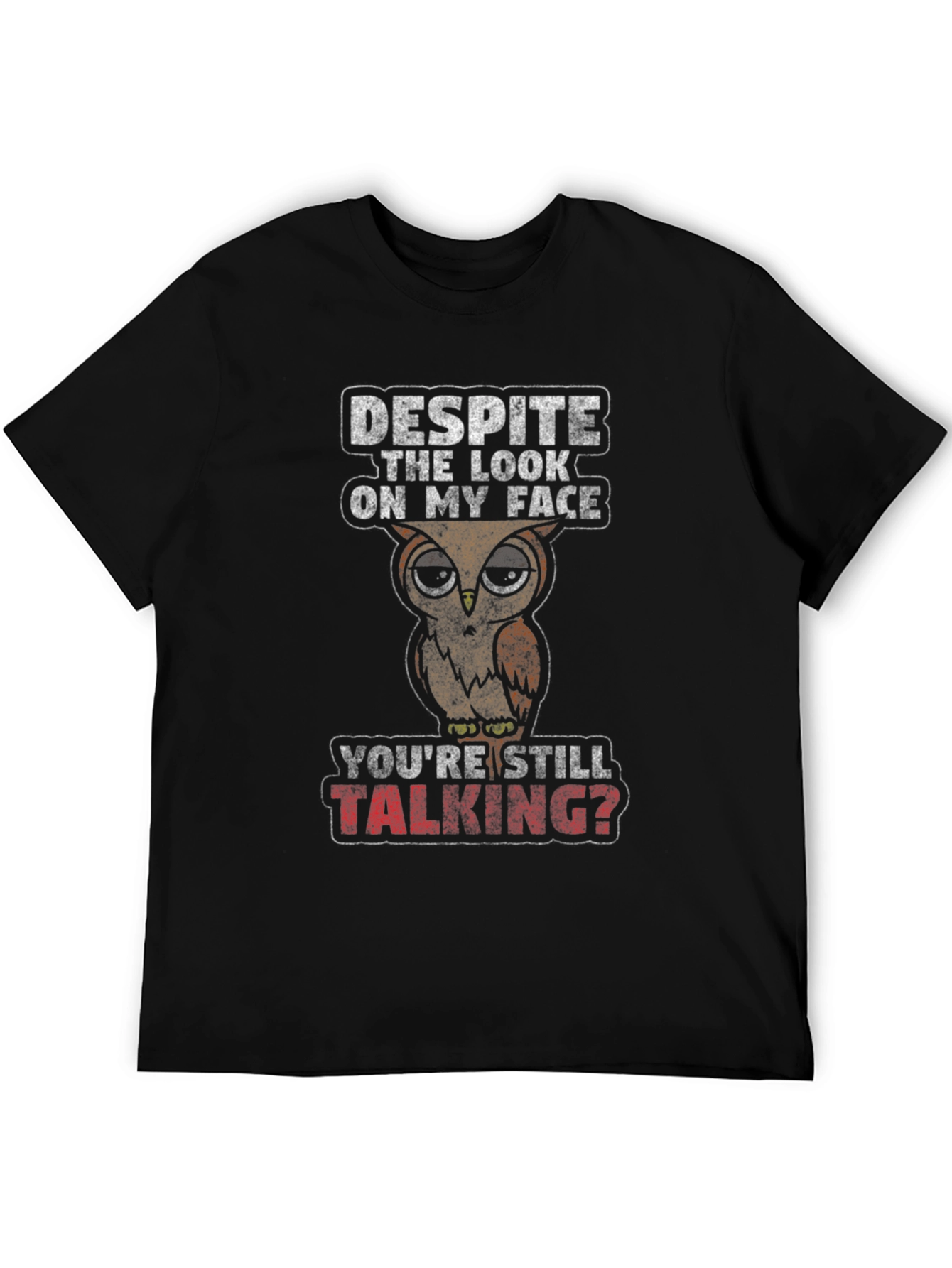 Funny Owl Graphic T-Shirt - Youre Still Talking?