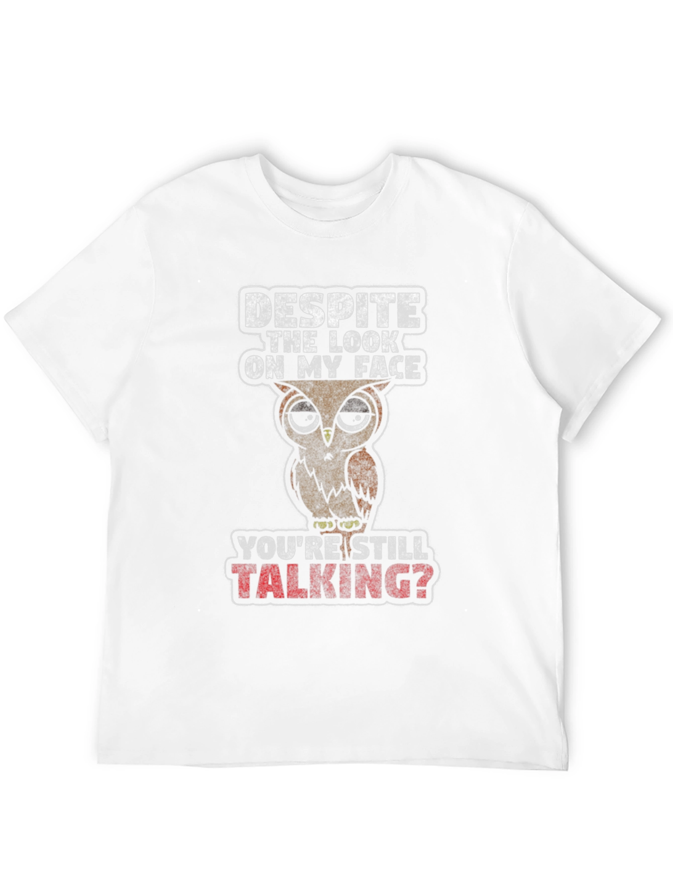 Funny Owl Graphic T-Shirt - Youre Still Talking?