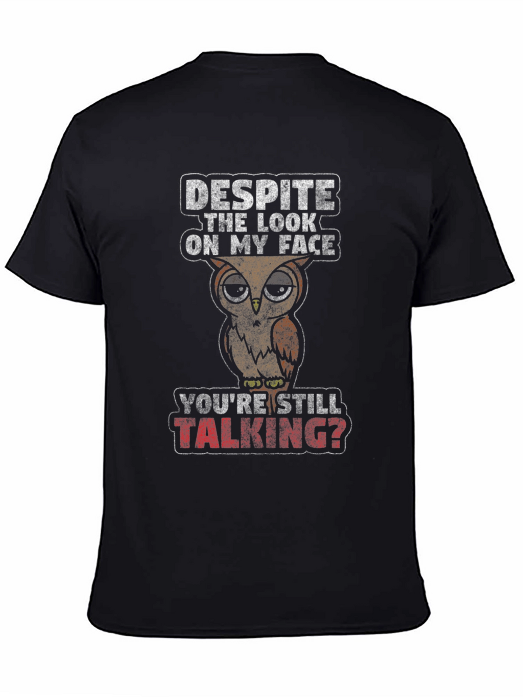 Funny Owl Graphic T-Shirt - Youre Still Talking?