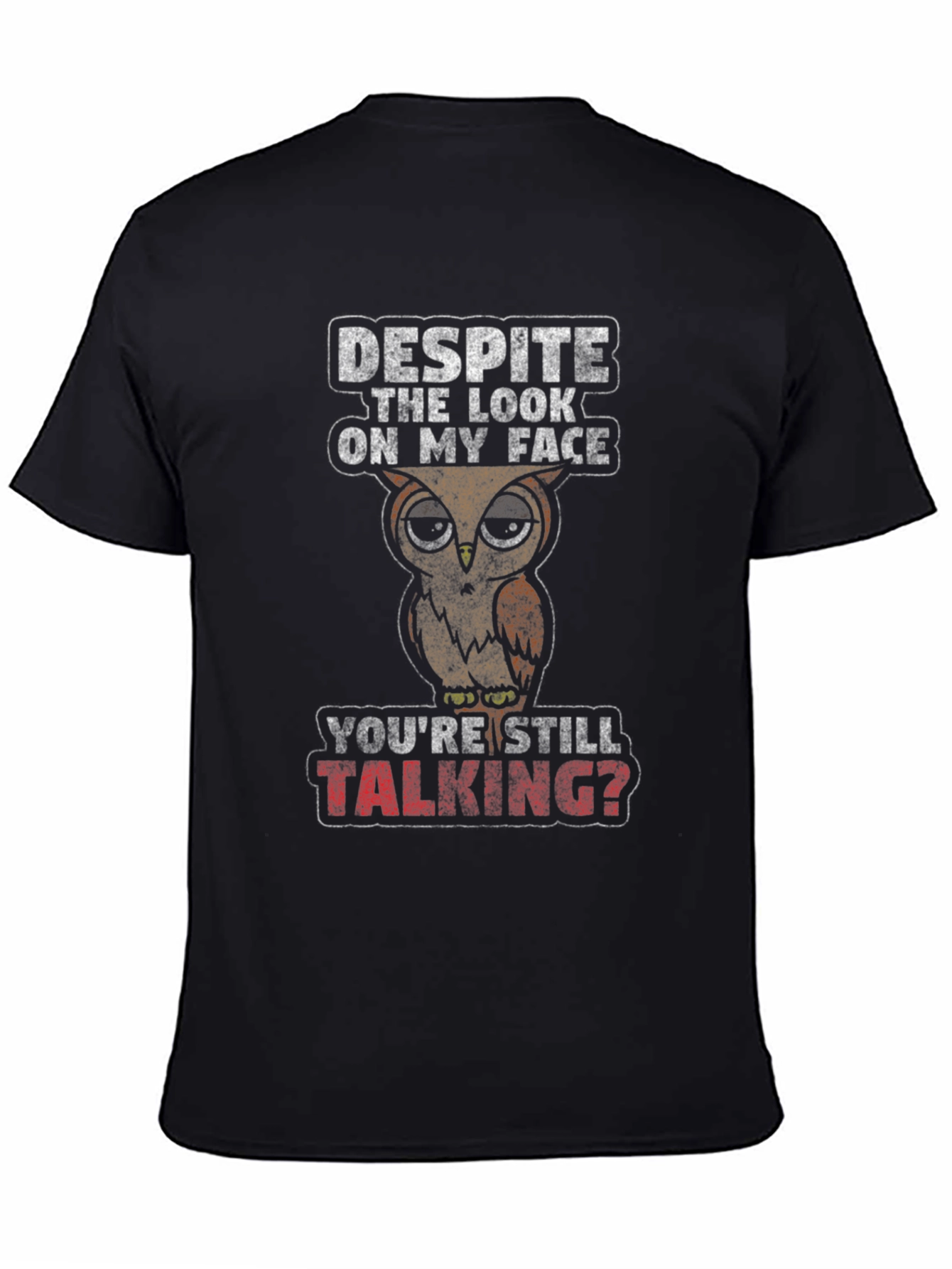 Funny Owl Graphic T-Shirt - Youre Still Talking?