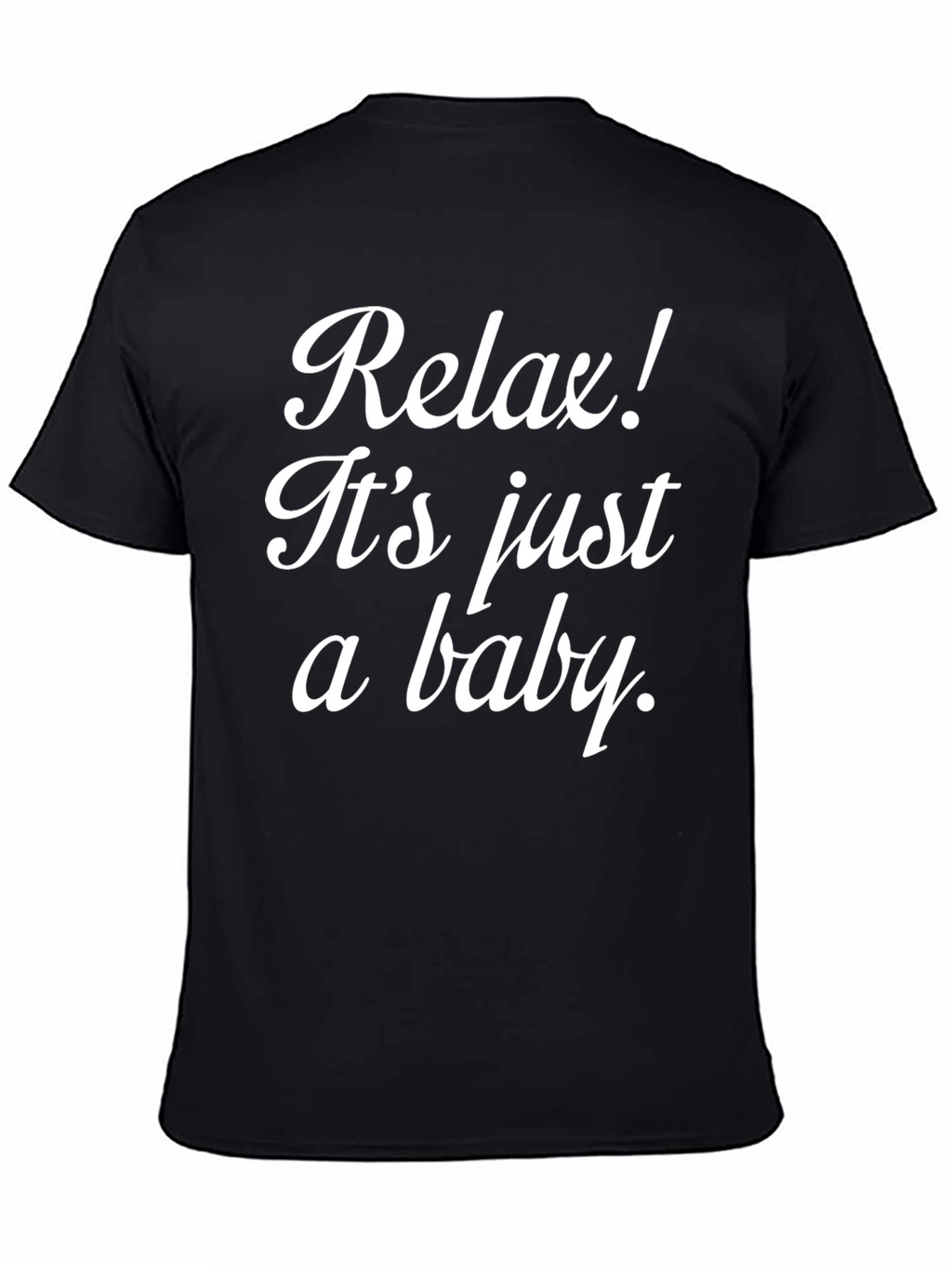 Relax Its Just A Baby T-Shirt