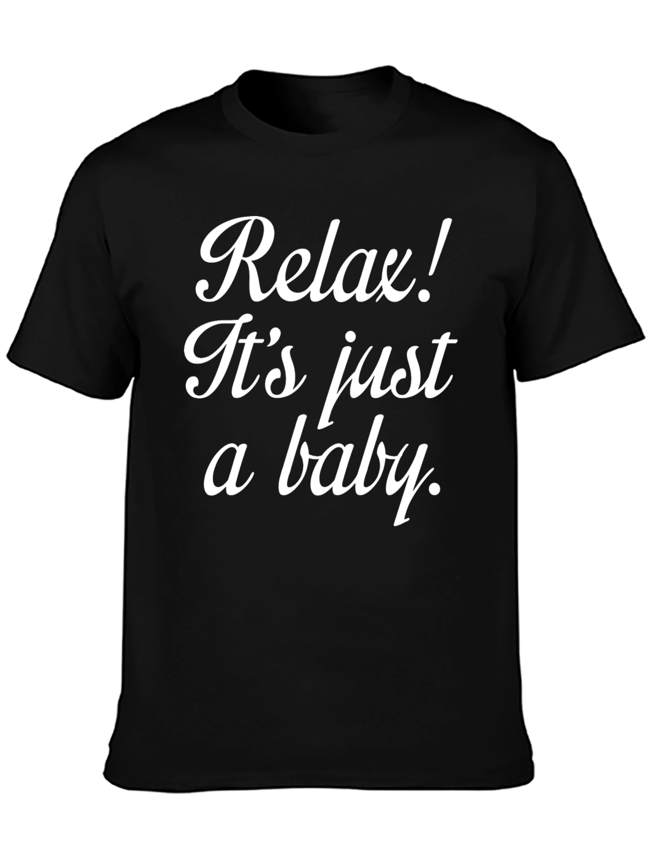 Relax Its Just A Baby T-Shirt