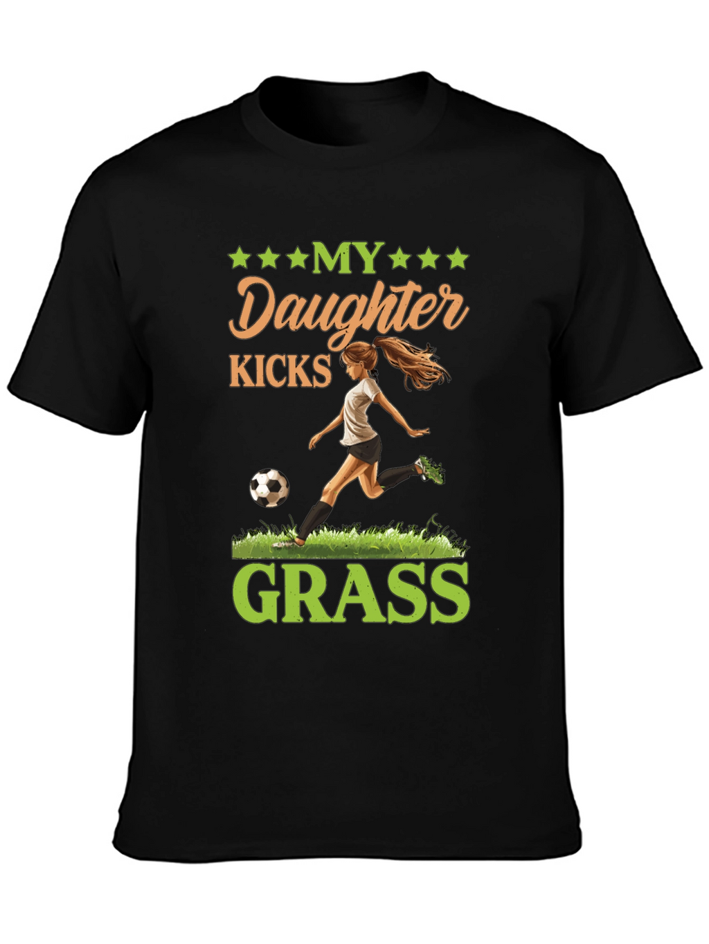 My Daughter Kicks Grass T-Shirt Soccer Mom