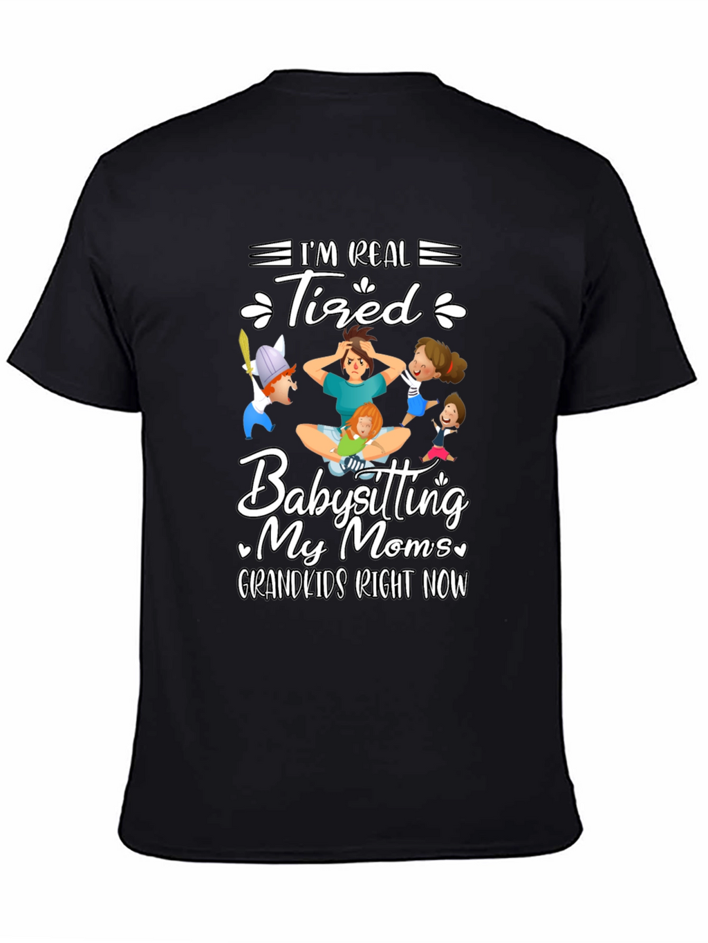 Im Real Tired Babysitting T-Shirt