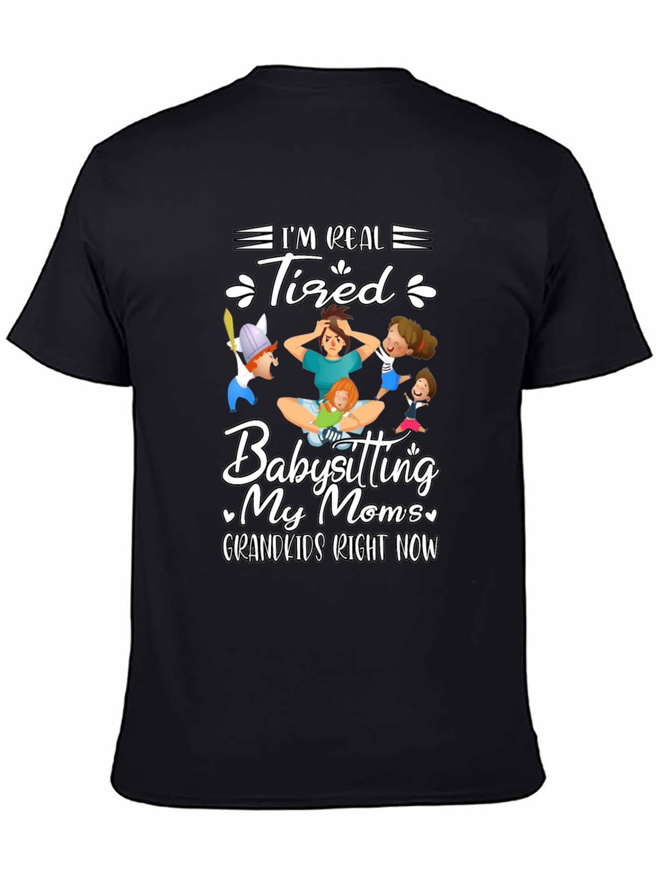 Im Real Tired Babysitting T-Shirt