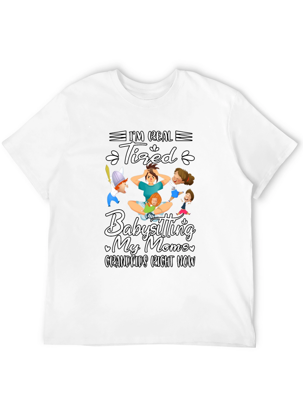 Im Real Tired Babysitting T-Shirt