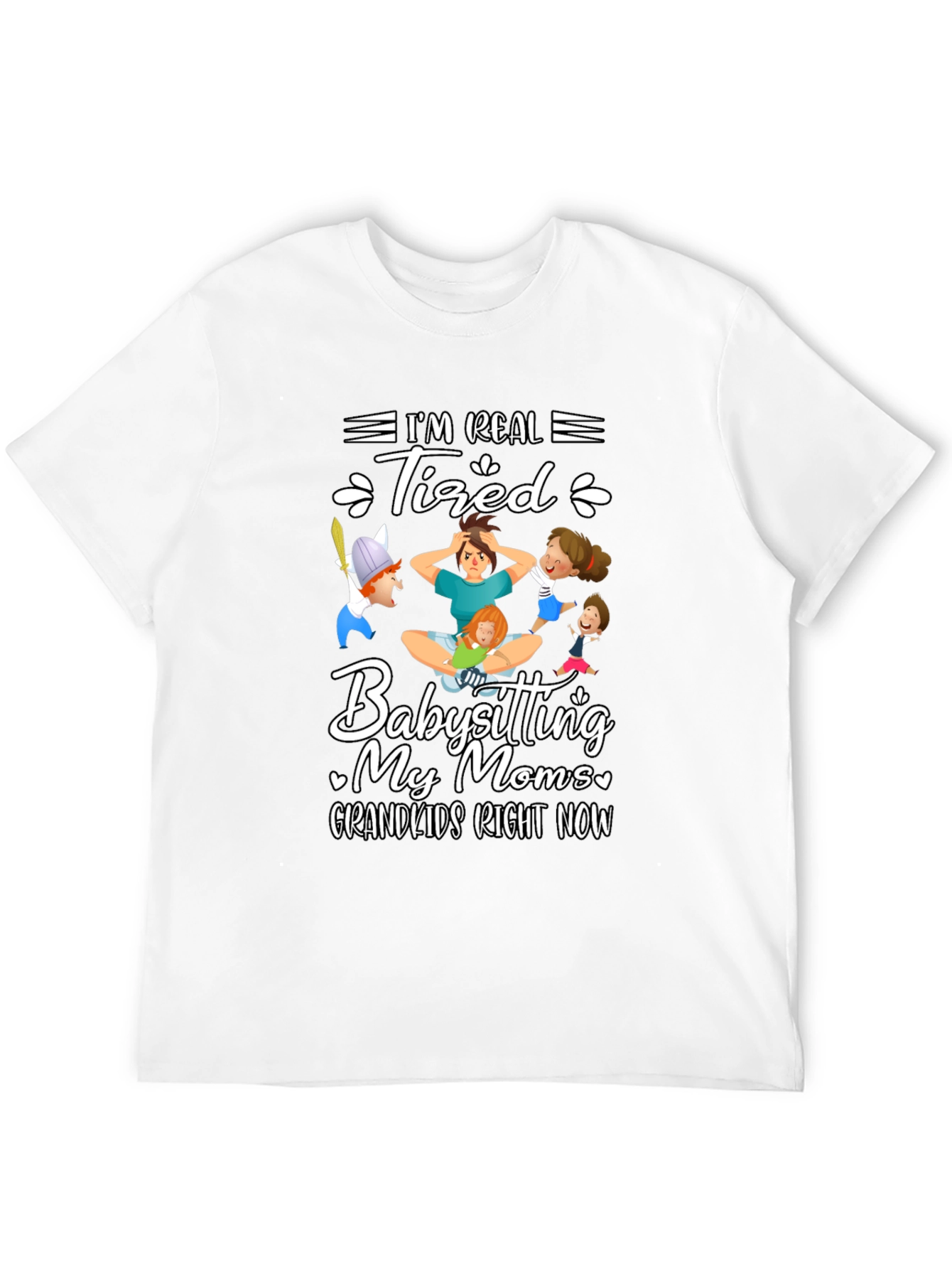 Im Real Tired Babysitting T-Shirt