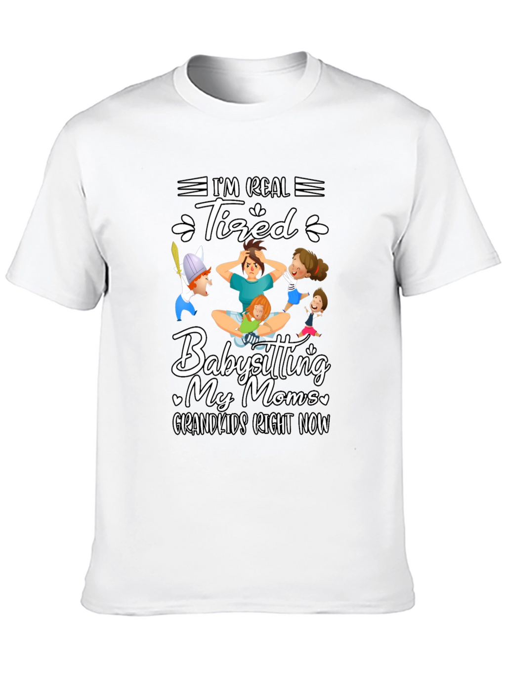 Im Real Tired Babysitting T-Shirt