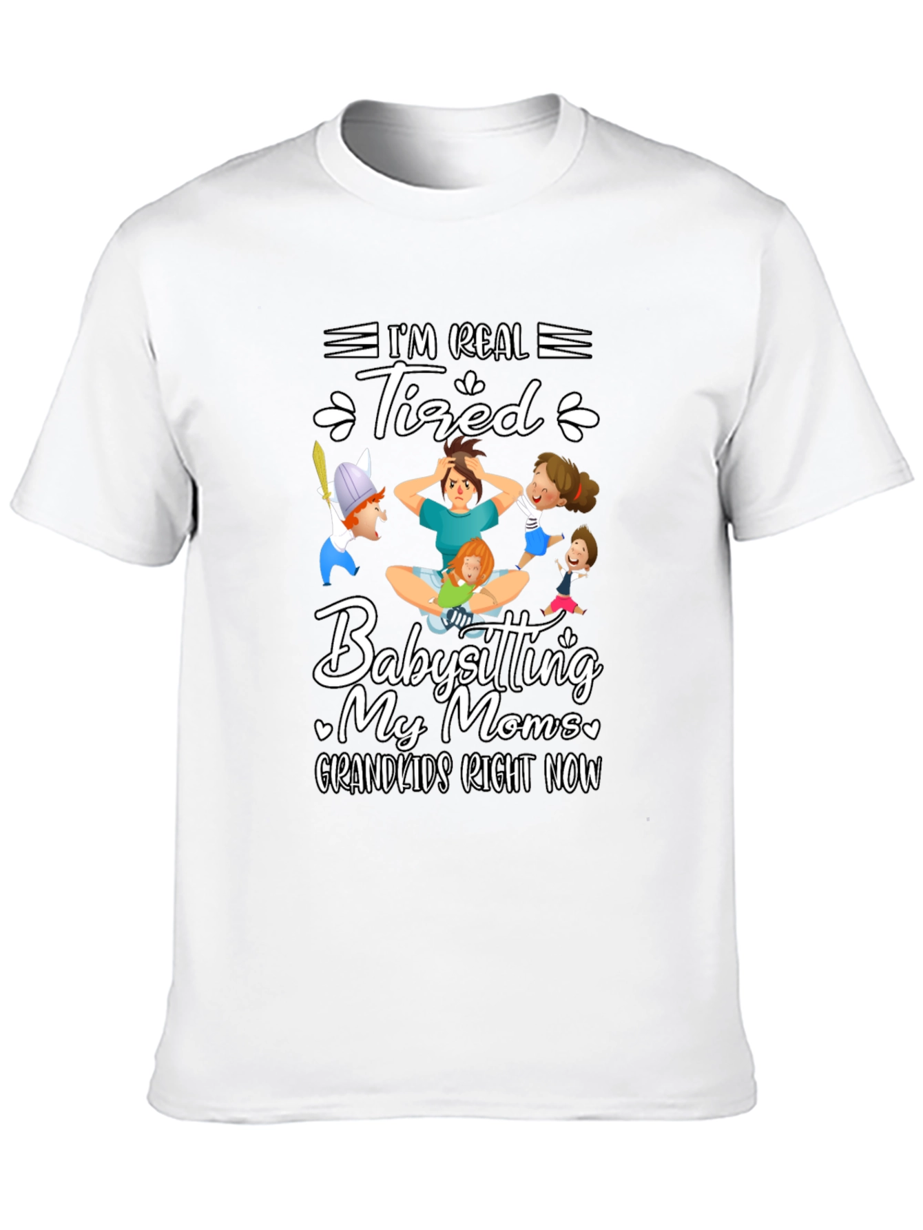 Im Real Tired Babysitting T-Shirt