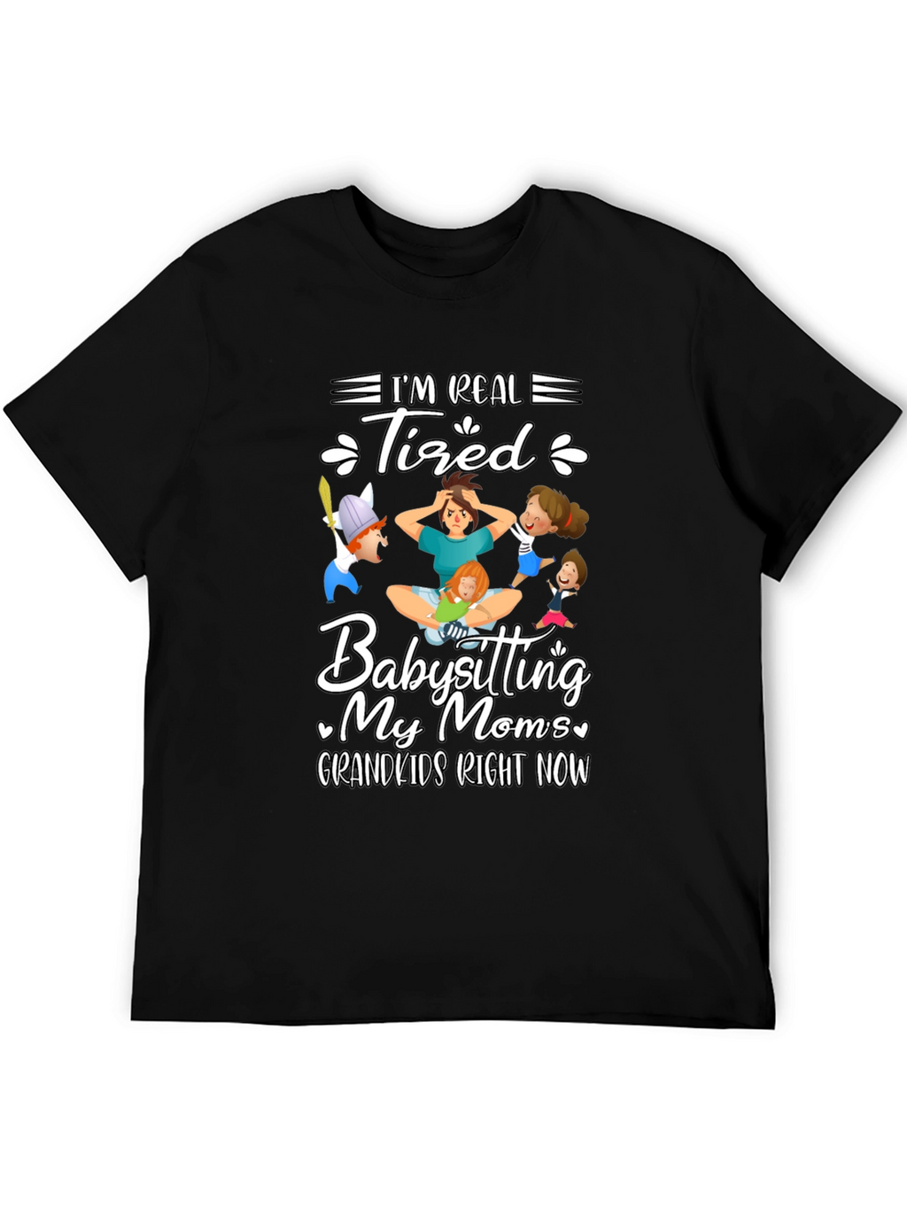 Im Real Tired Babysitting T-Shirt