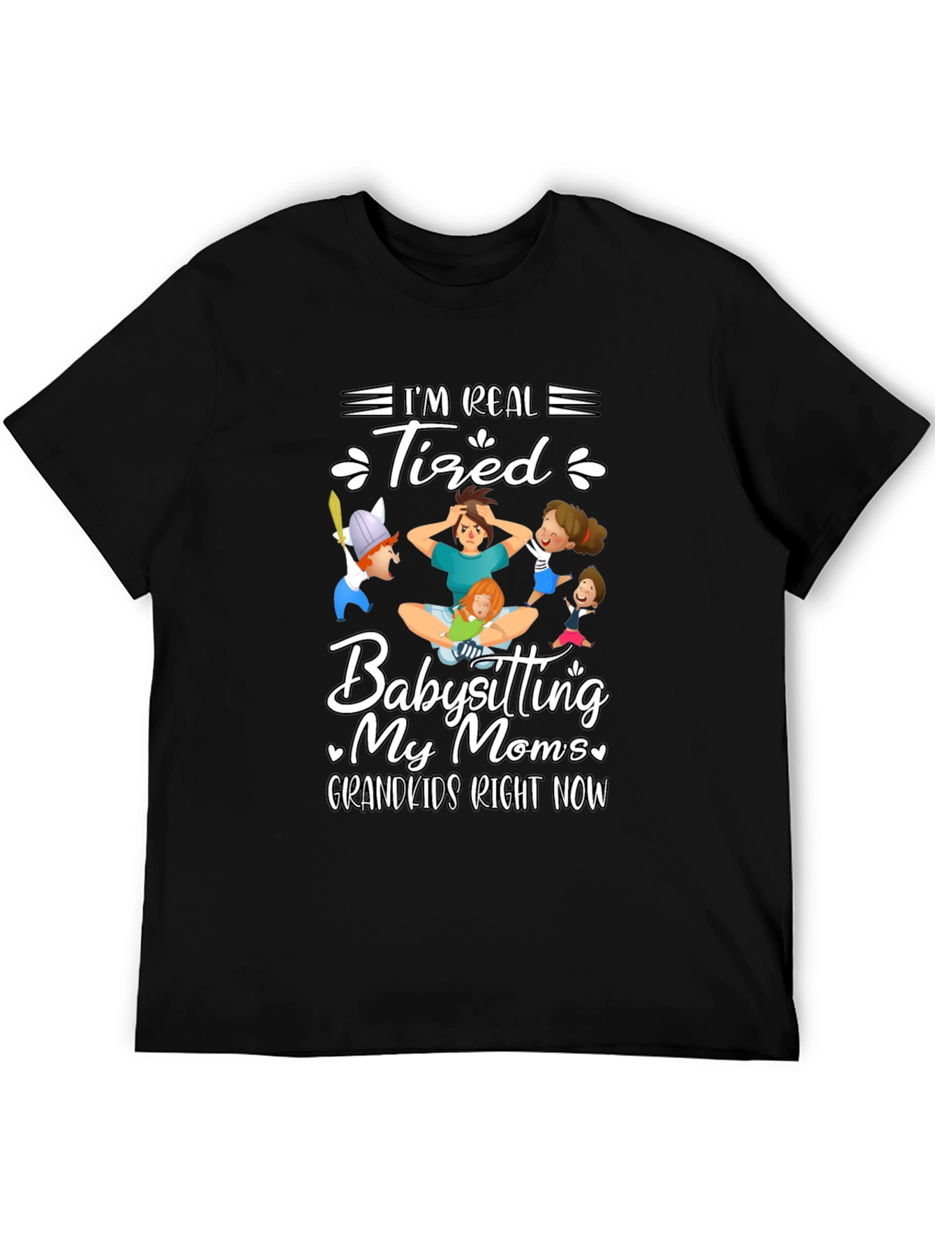 Im Real Tired Babysitting T-Shirt