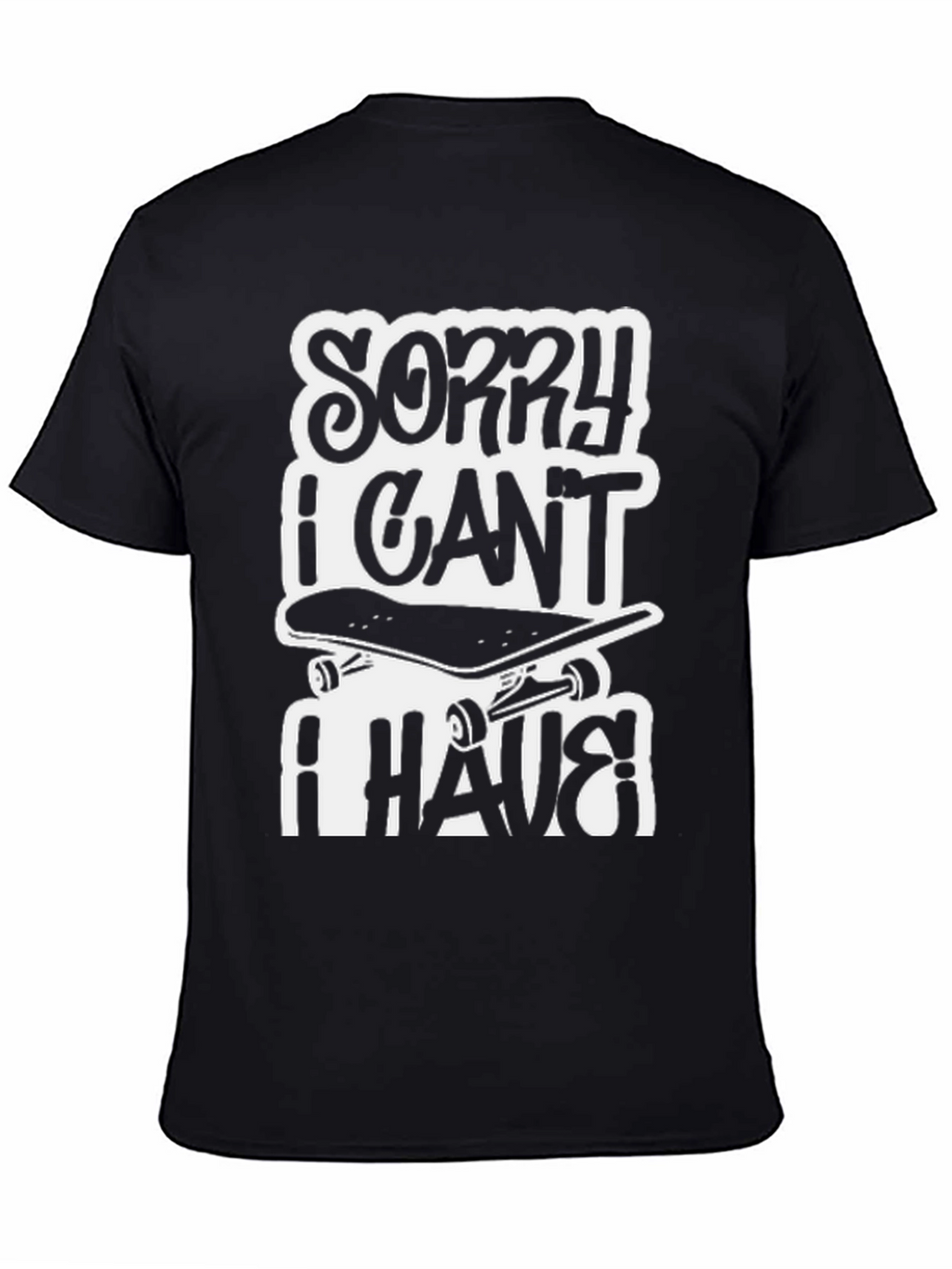 Sorry I Cant I Have Skateboarding Black T-Shirt