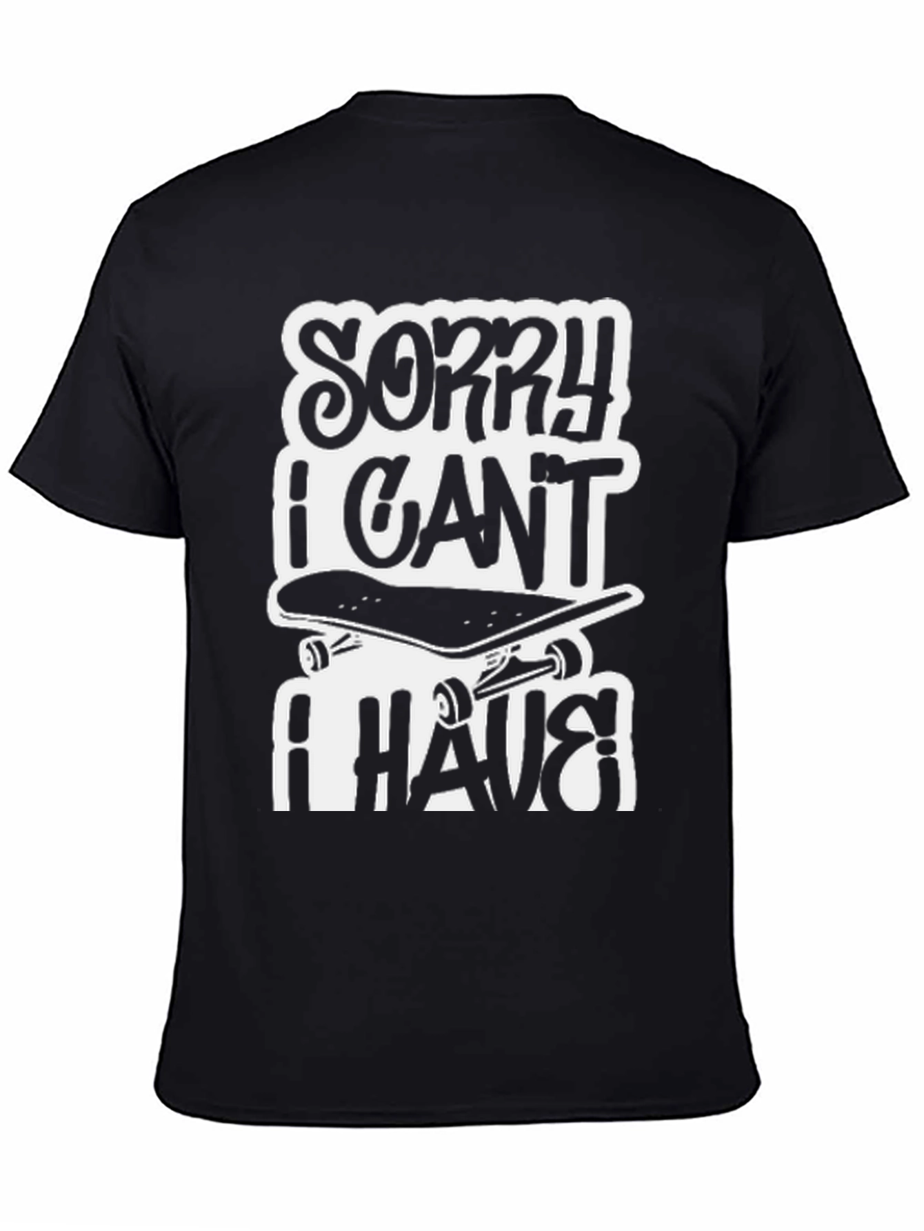 Sorry I Cant I Have Skateboarding Black T-Shirt