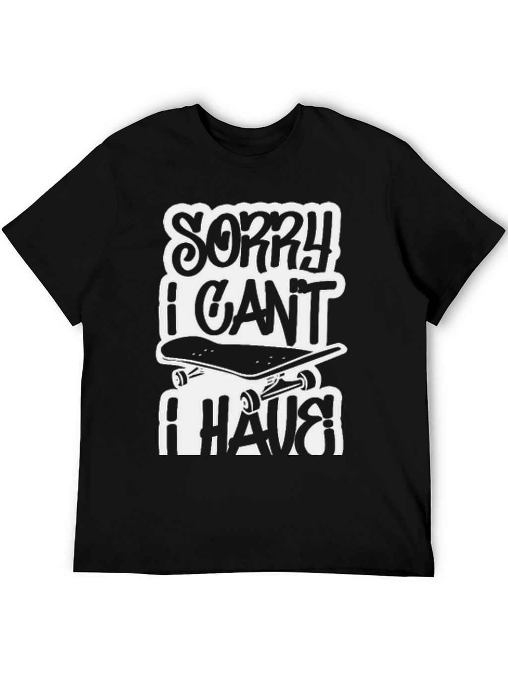 Sorry I Cant I Have Skateboarding Black T-Shirt