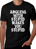 Arguing With Stupid T-Shirt - Funny Graphic Tee