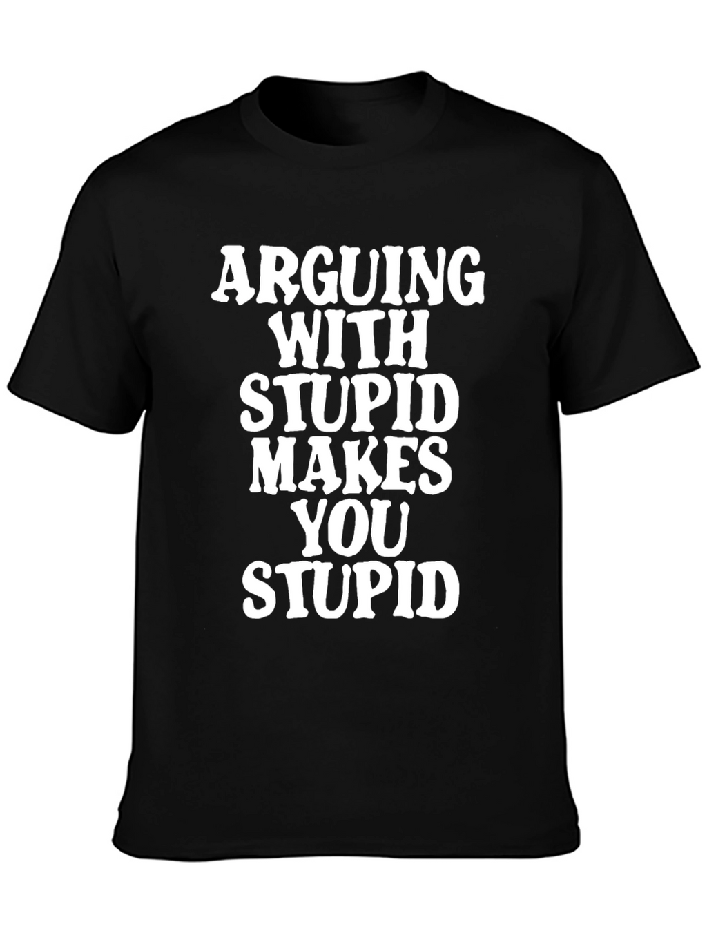 Arguing With Stupid T-Shirt - Funny Graphic Tee