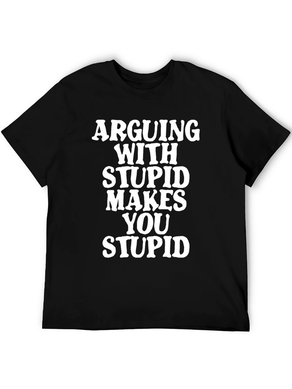 Arguing With Stupid T-Shirt - Funny Graphic Tee