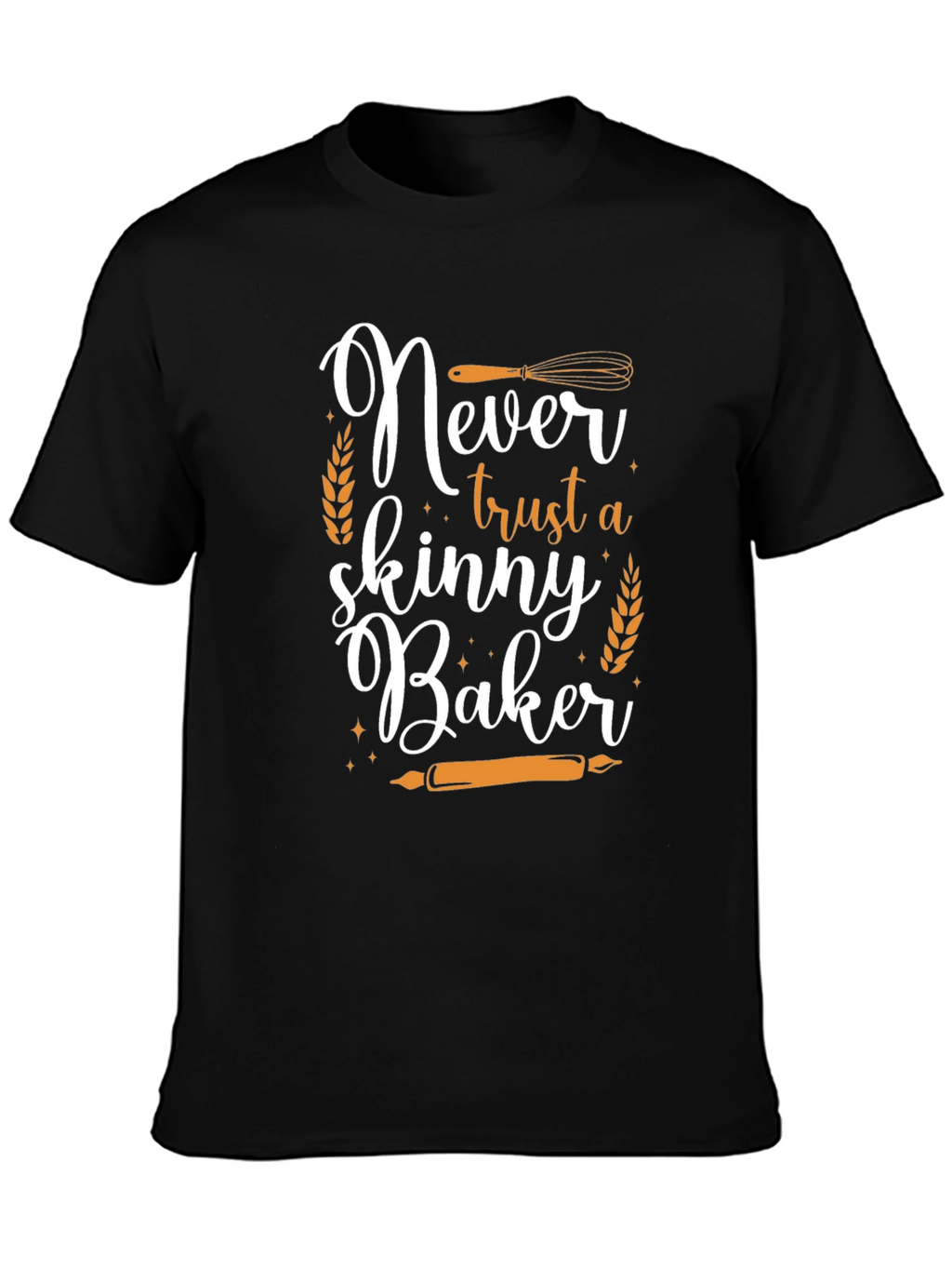 Never Trust a Skinny Baker Graphic Tee
