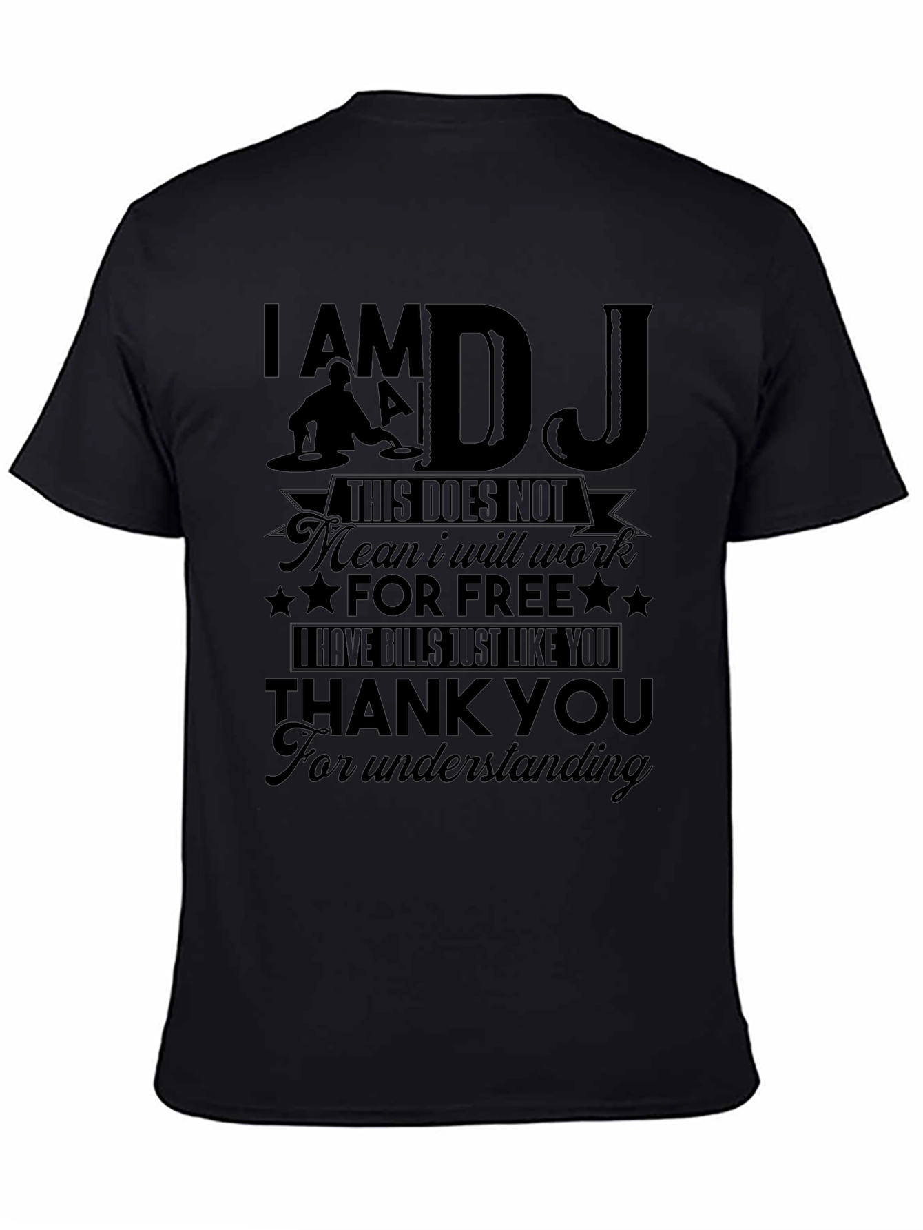 DJ T-Shirt: I Am a DJ - This Does Not Mean I Will Work for Free