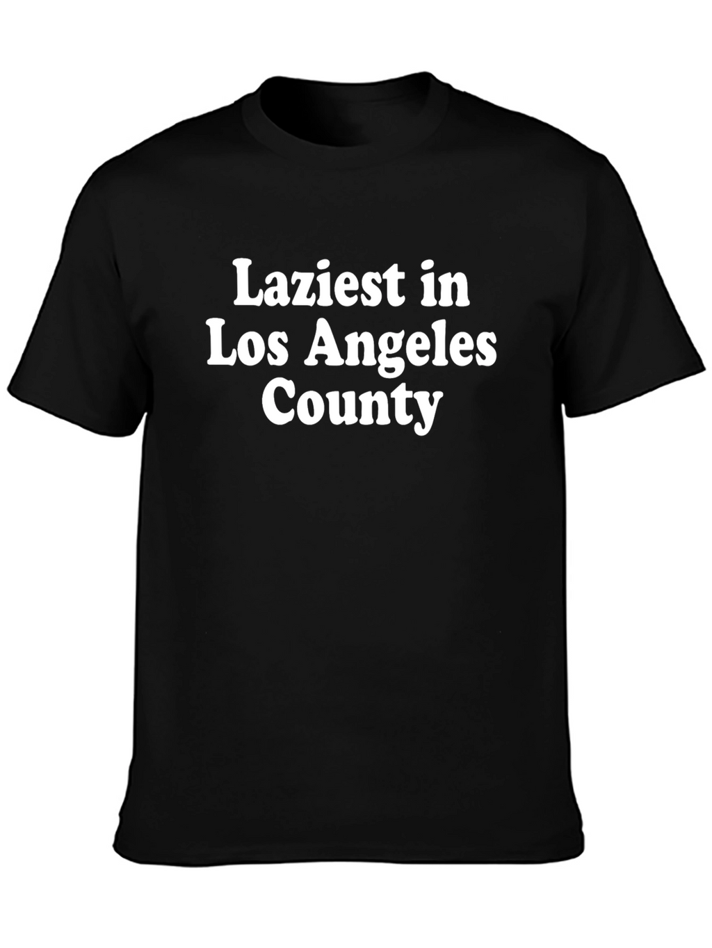Laziest in Los Angeles County T-Shirt