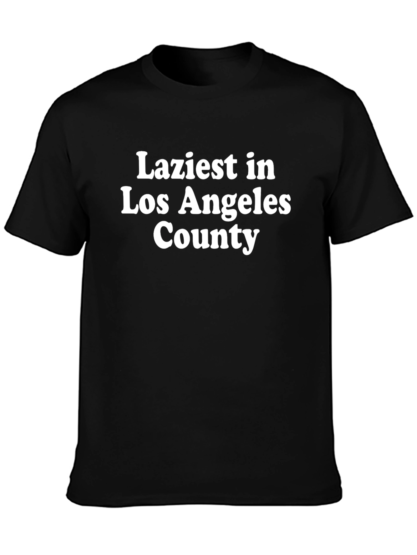 Laziest in Los Angeles County T-Shirt