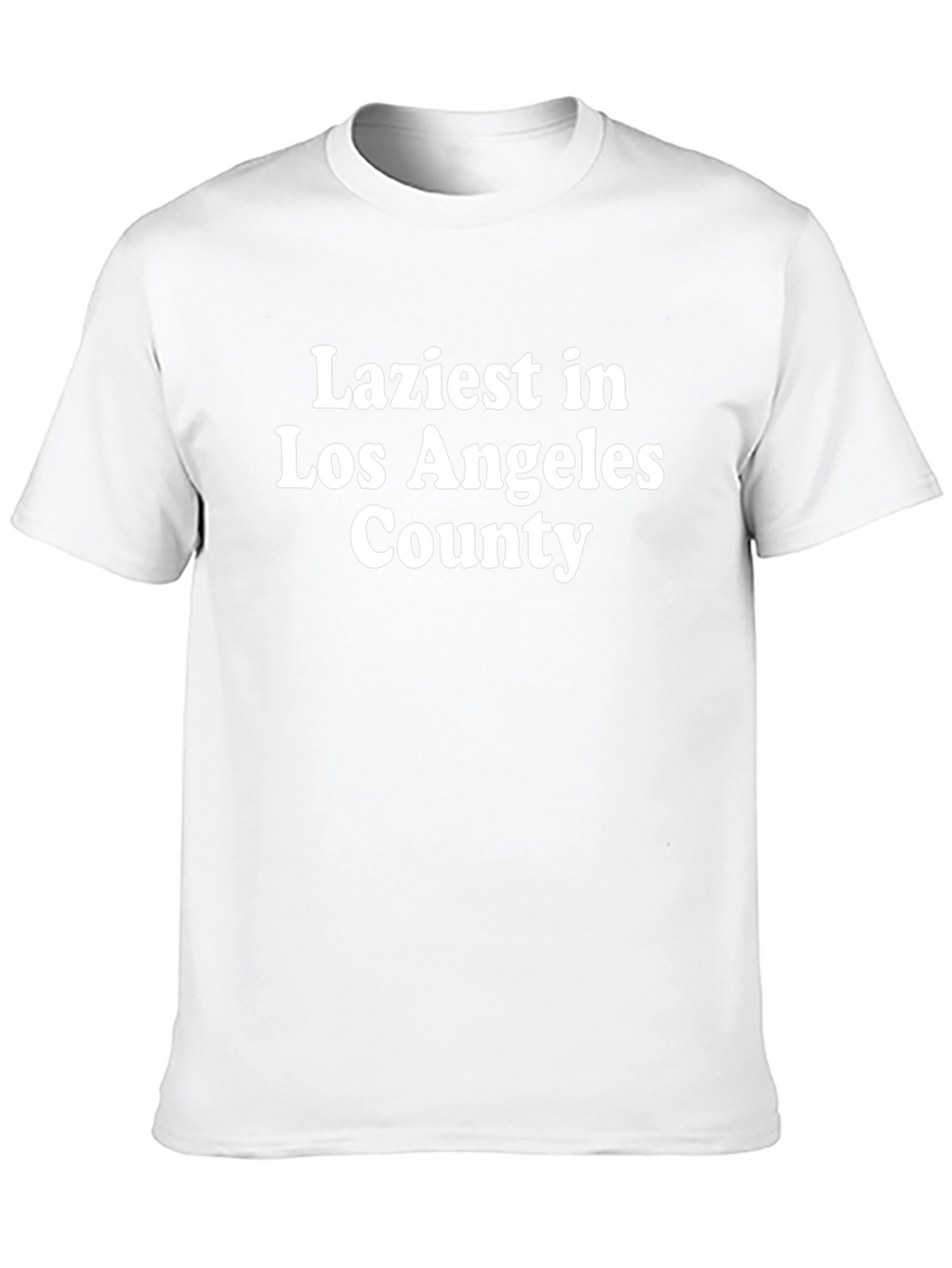 Laziest in Los Angeles County T-Shirt